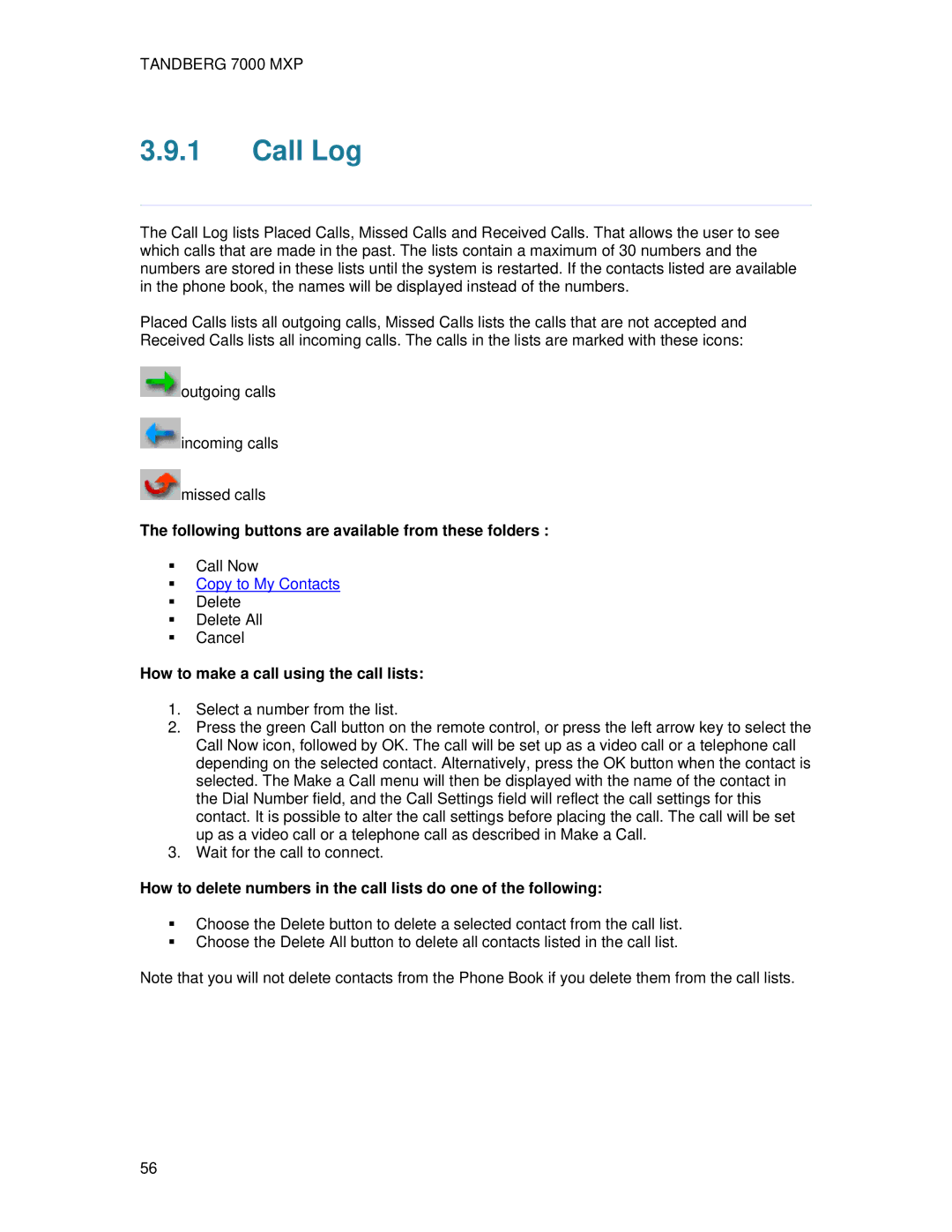 TANDBERG 7000 MXP Call Log, Following buttons are available from these folders, How to make a call using the call lists 