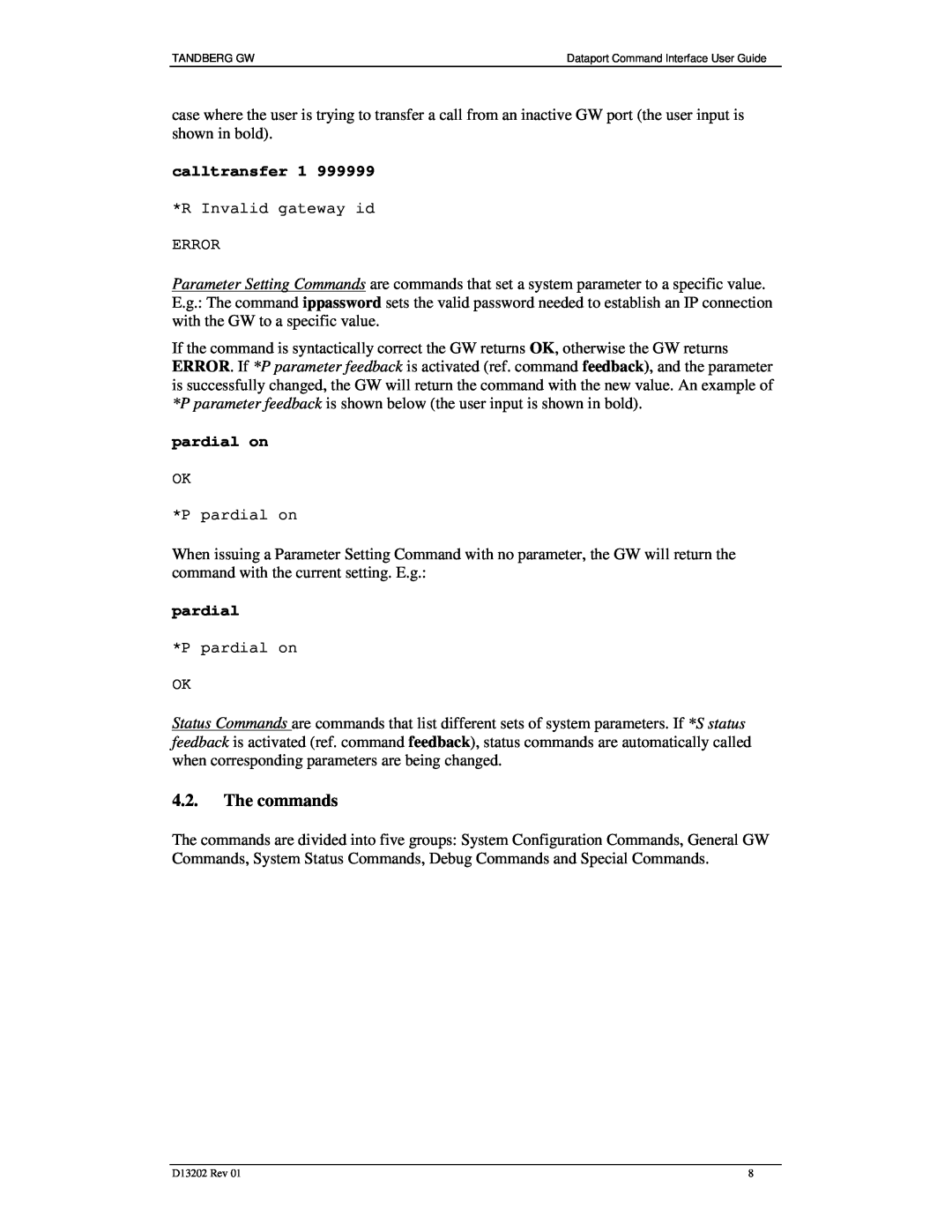 TANDBERG D13202 manual The commands, calltransfer 1, pardial on 