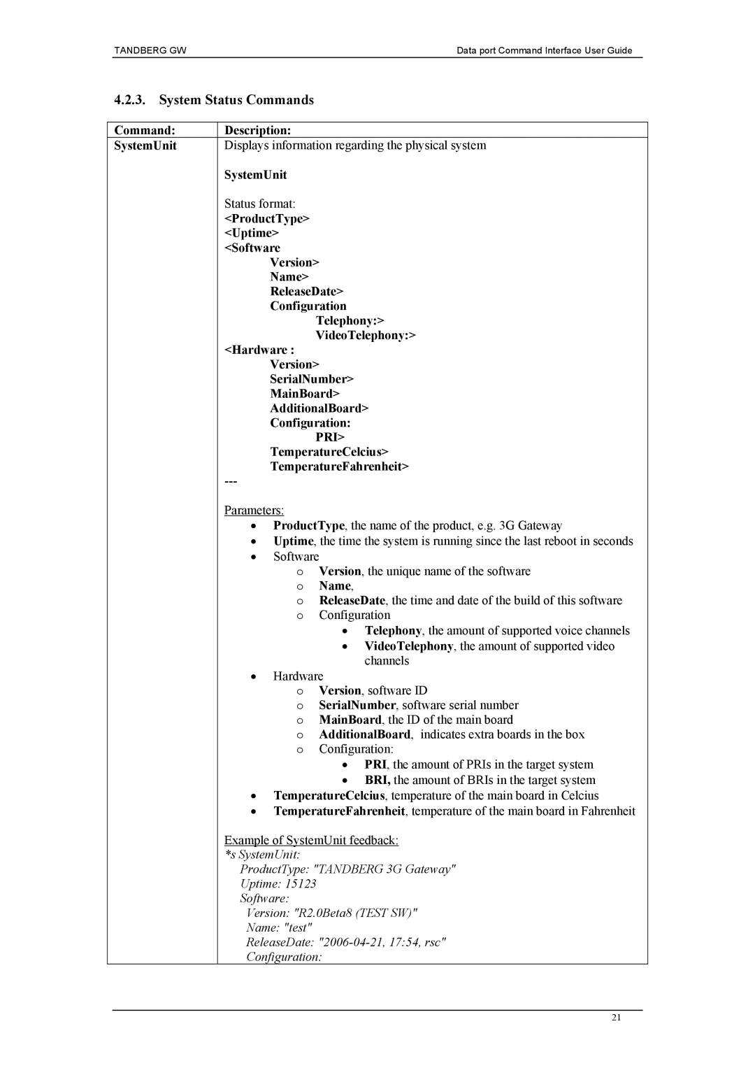 TANDBERG D1320202 manual System Status Commands, Pri, TemperatureCelcius, TemperatureFahrenheit 