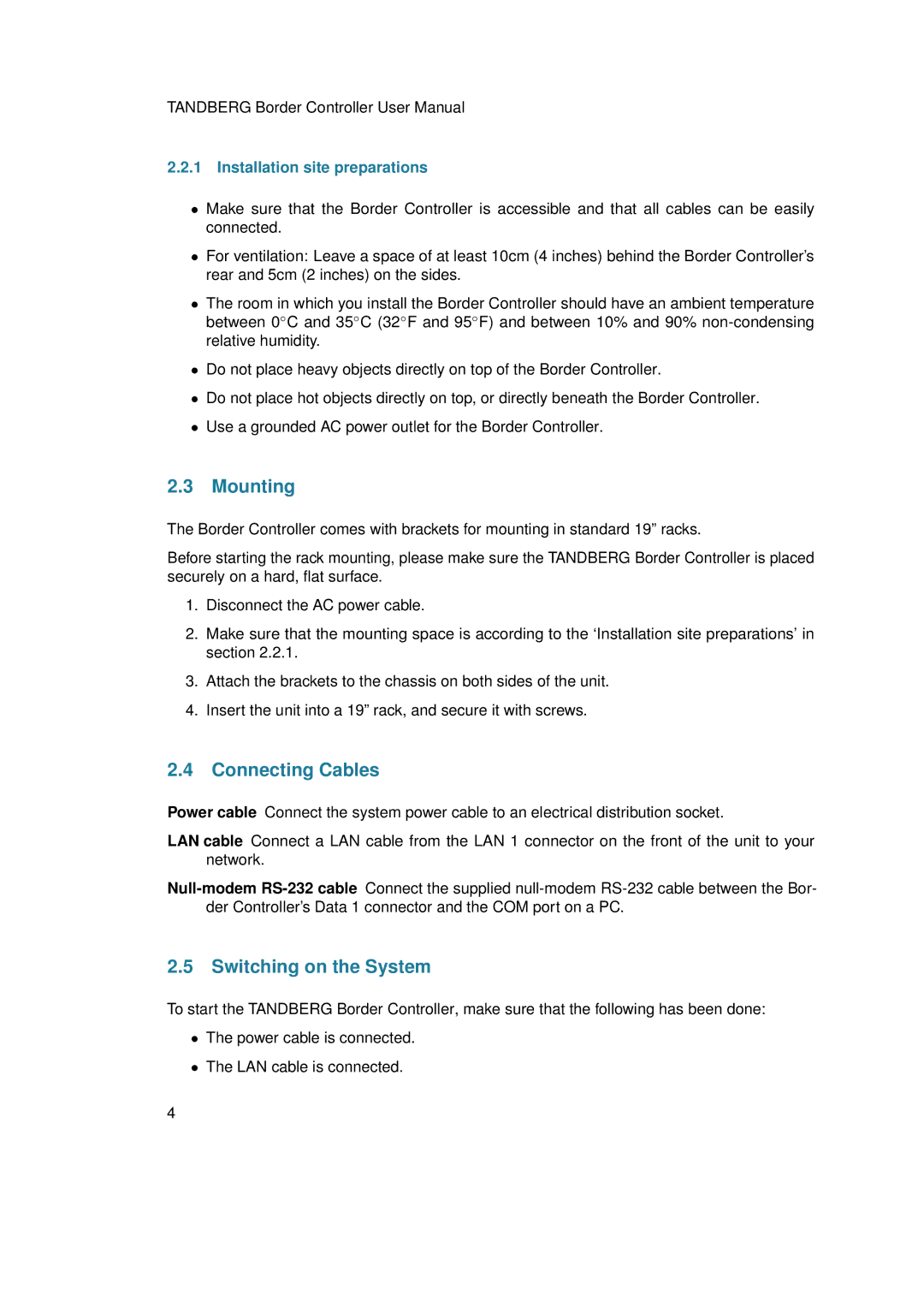 TANDBERG D13691.03 user manual Mounting, Connecting Cables, Switching on the System, Installation site preparations 