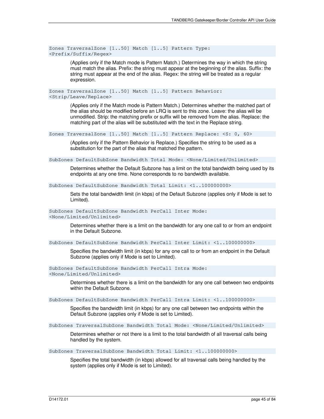 TANDBERG D14172.01 Zones TraversalZone 1..50 Match 1..5 Pattern Replace S 0, SubZones DefaultSubZone Bandwidth Total Limit 