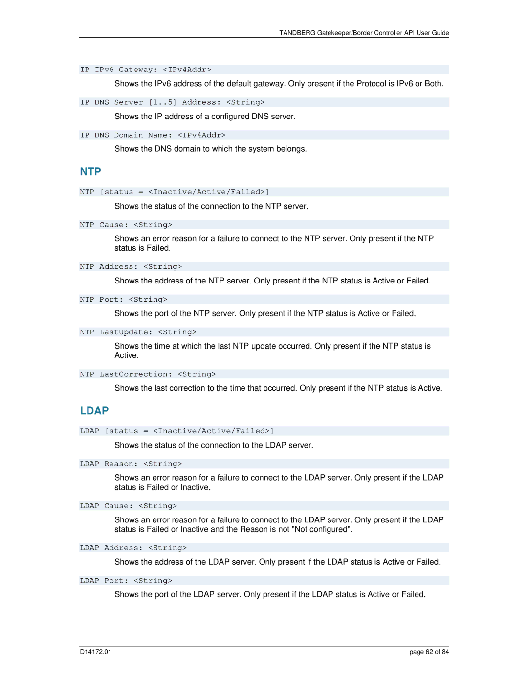 TANDBERG D14172.01 manual IP IPv6 Gateway IPv4Addr, IP DNS Server 1..5 Address String, IP DNS Domain Name IPv4Addr 
