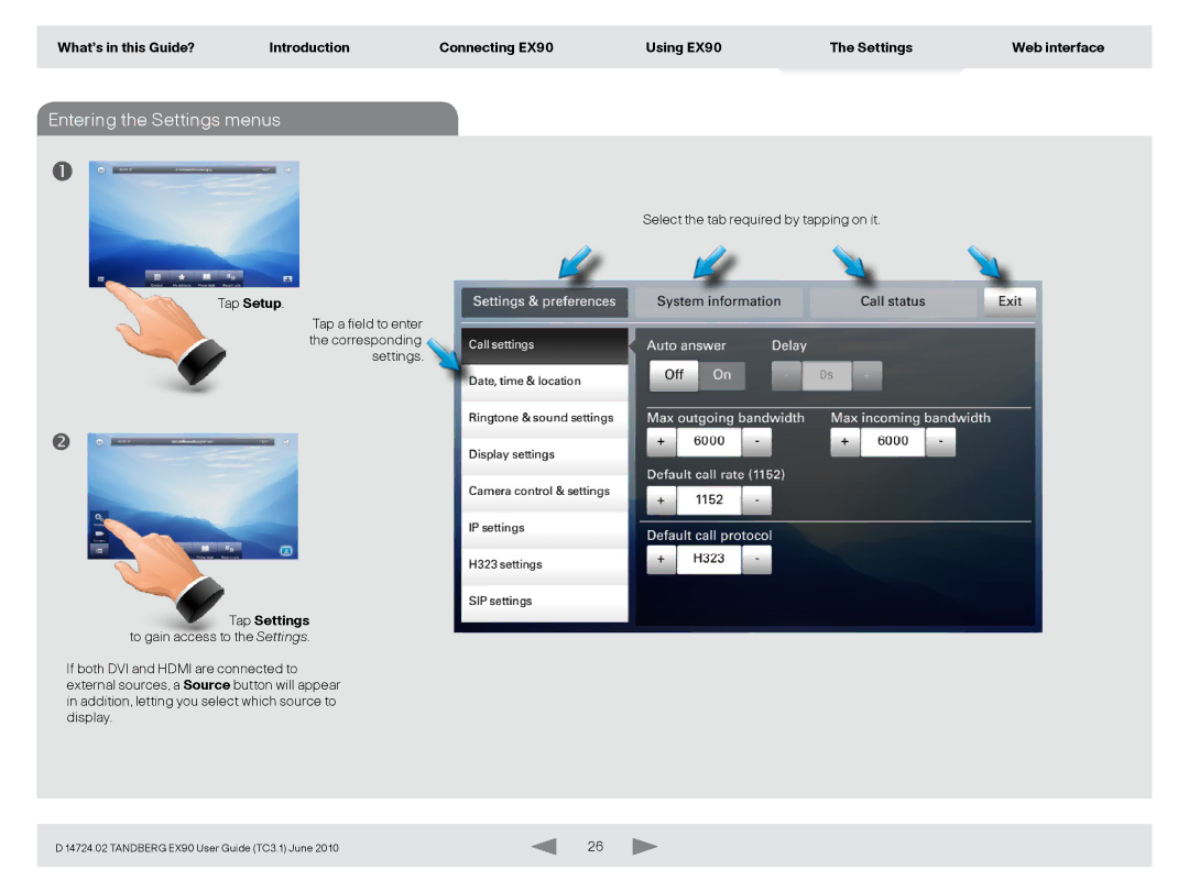 TANDBERG EX90 manual Entering the Settings menus, Tap Settings to gain access to the Settings 