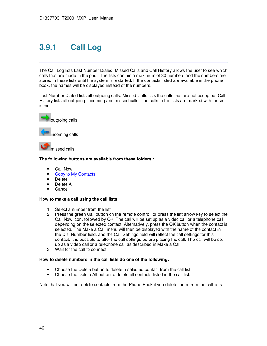 TANDBERG T2000 MXP Call Log, Following buttons are available from these folders, How to make a call using the call lists 