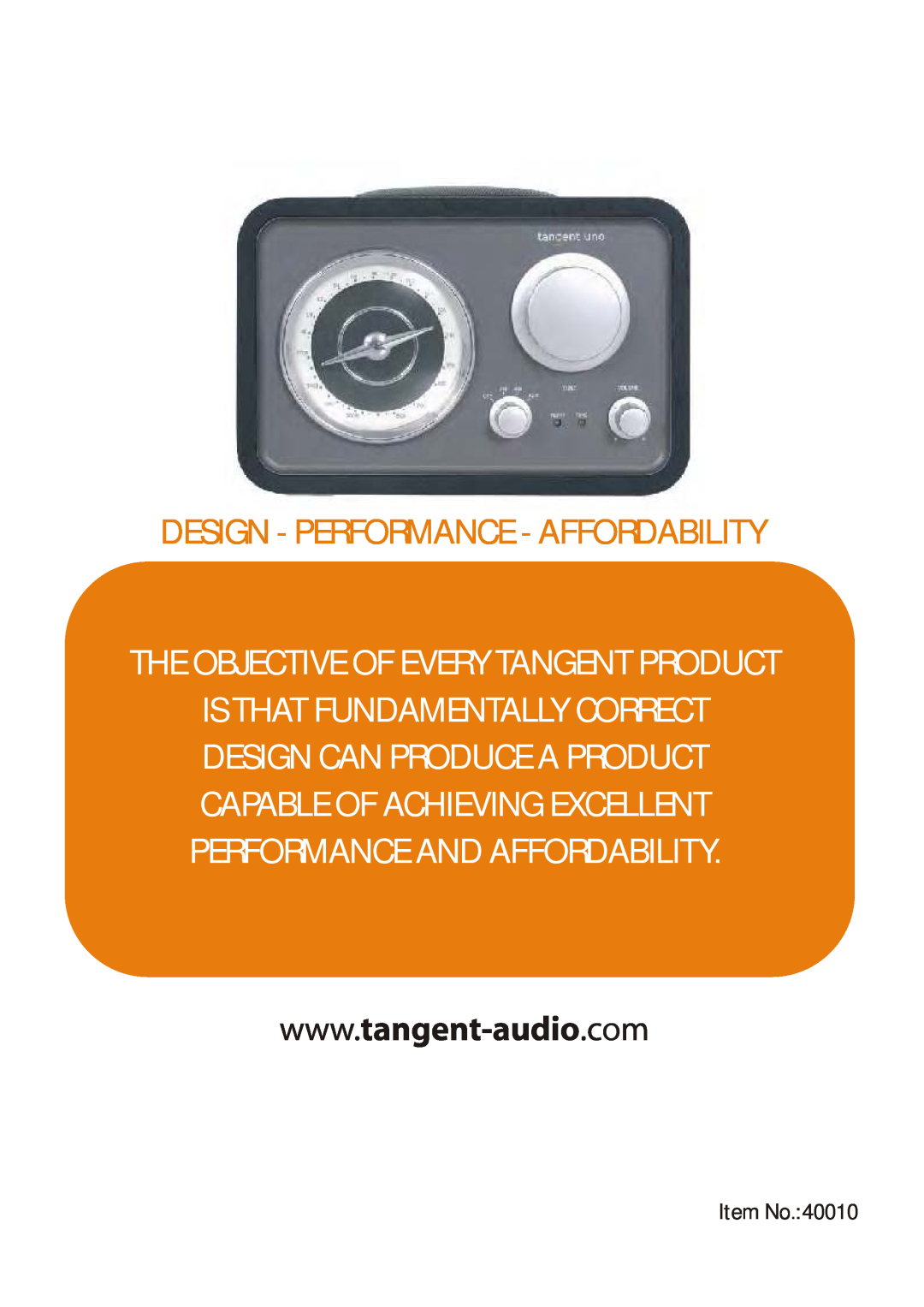 Tangent Audio Uno Table Radio user manual Design - Performance - Affordability, The Objective Of Every Tangent Product 