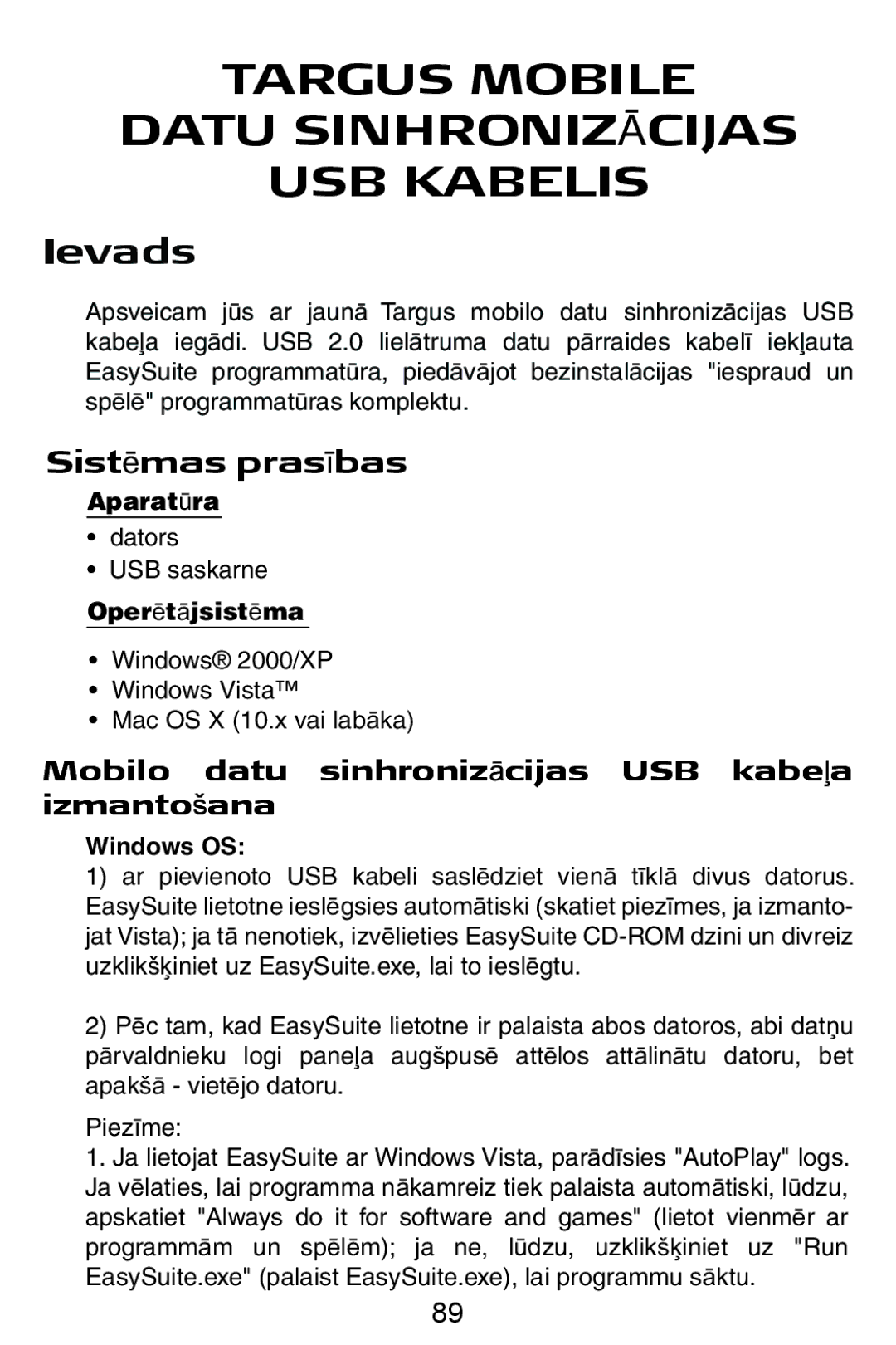 Targus USB Cable Ievads, SistƝmas prasƯbas, Mobilo datu sinhronizƗcijas USB kabeƺa izmantošana, Aparatǌra, OperƝtƗjsistƝma 