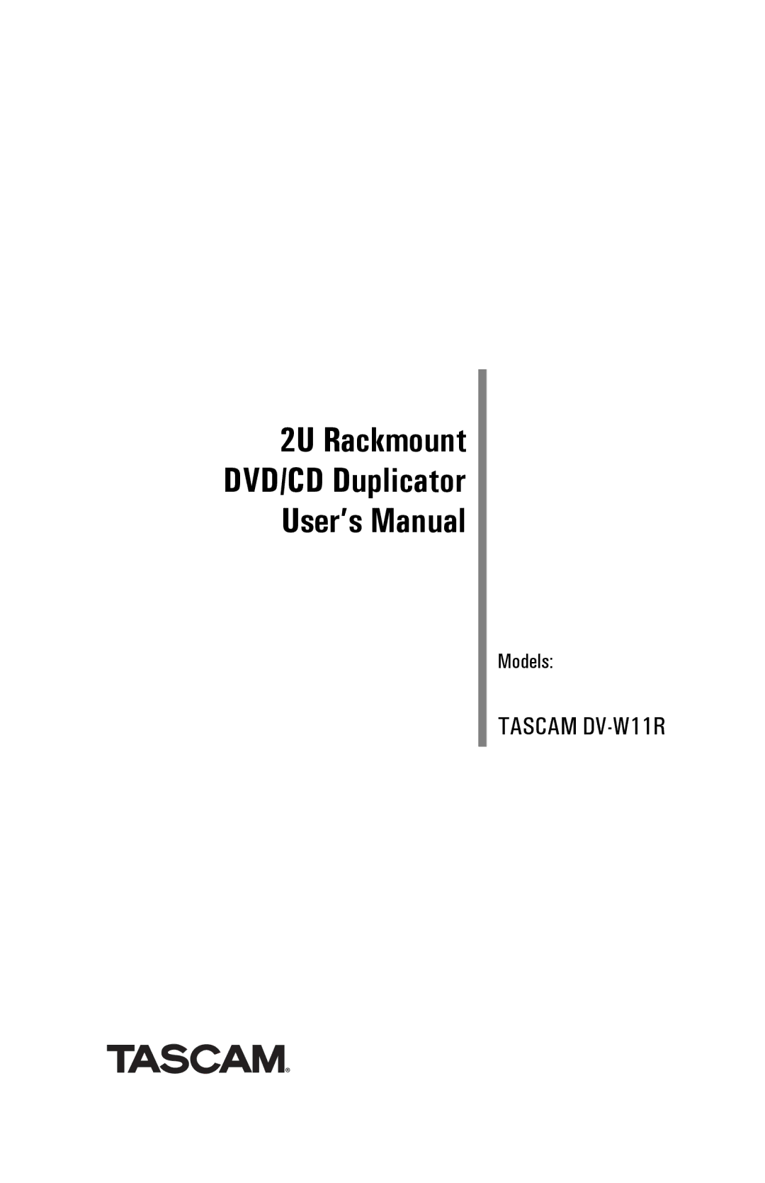 Tascam DV-W11R user manual 2U Rackmount DVD/CD Duplicator User’s Manual 