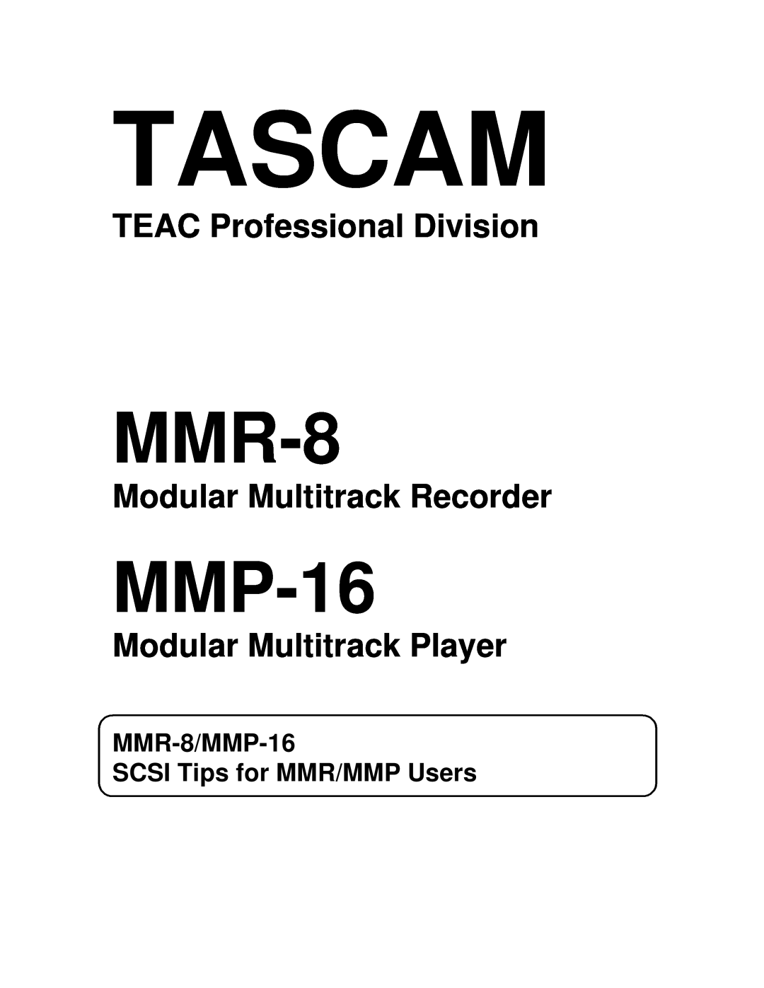 Tascam MMR-8 manual Tascam, TEAC Professional Division, Modular Multitrack Recorder, Modular Multitrack Player, MMP-16 