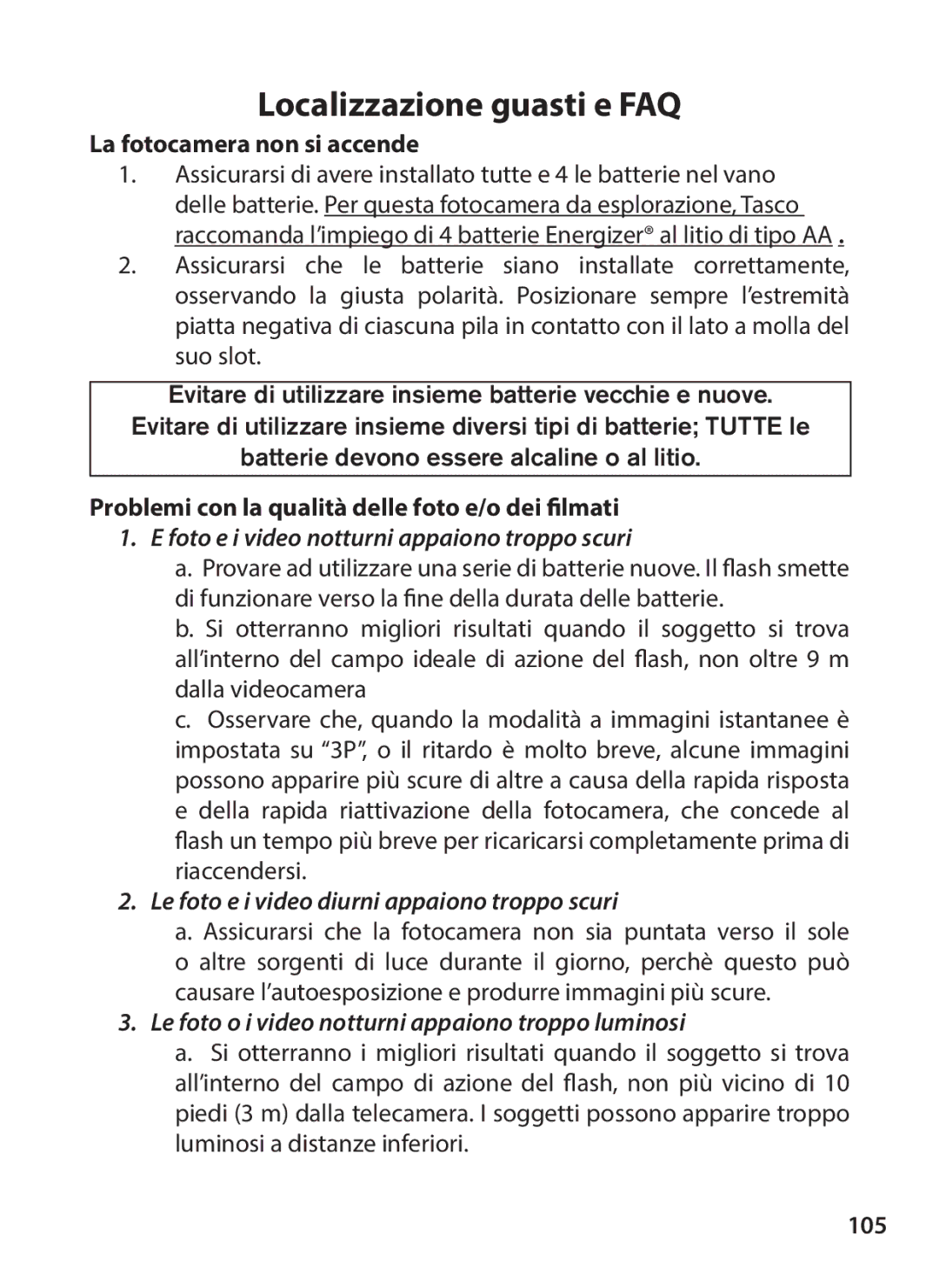 Tasco 119234 Foto e i video notturni appaiono troppo scuri, Le foto e i video diurni appaiono troppo scuri 