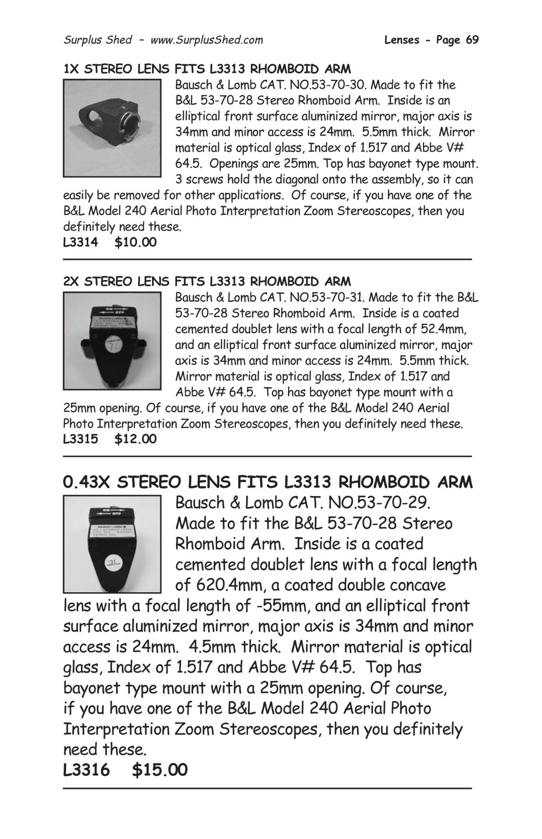 Tasco 1575 L3316 $15.00, 1X Stereo Lens Fits L3313 Rhomboid ARM, L3314 $10.00, 2X Stereo Lens Fits L3313 Rhomboid ARM 