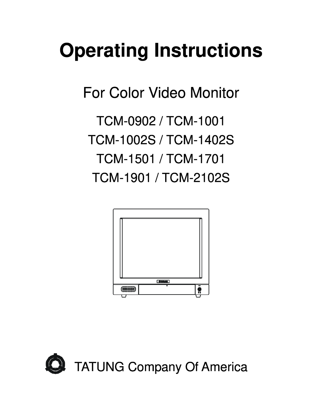 Tatung TCM-2102s manual Operating Instructions, For Color Video Monitor, TCM-0902 / TCM-1001 TCM-1002S / TCM-1402S 