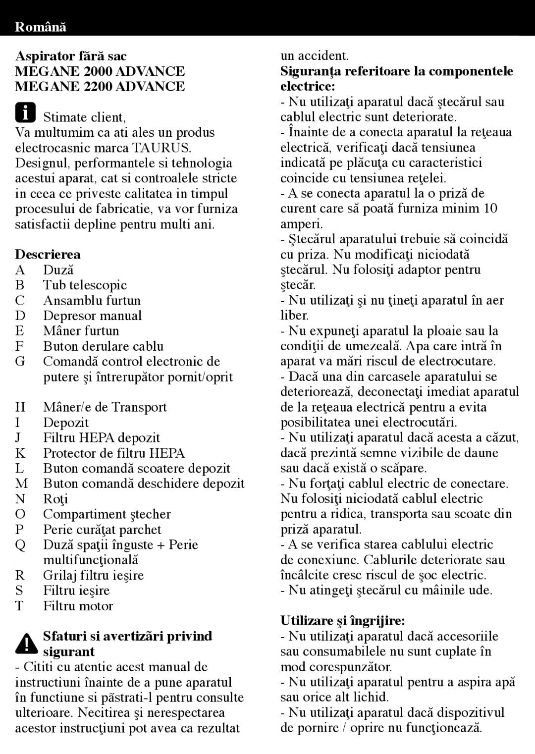 Taurus Group 2000, 2200 Aspirator fără sac, Descrierea, Sfaturi si avertizãri privind sigurant, Utilizare şi îngrijire 