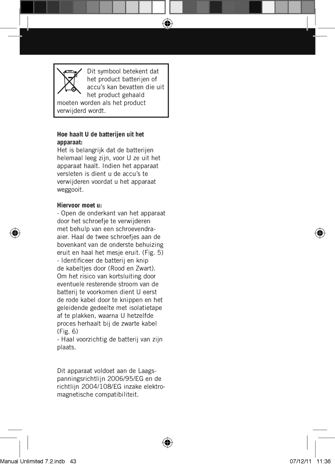 Taurus Group 7.2 manual Hoe haalt U de batterijen uit het apparaat, Hiervoor moet u 