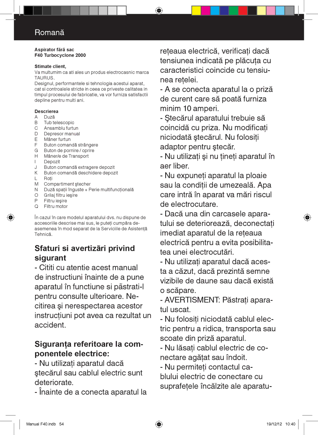 Taurus Group f40 turbocyclone 2000 manual Sfaturi si avertizãri privind sigurant, Descrierea 