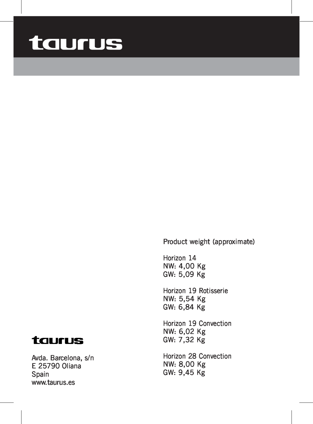 Taurus Group HORIZON 14, HORIZON 28, HORIZON 19 manual Product weight approximate Horizon NW 4,00 Kg GW 5,09 Kg 