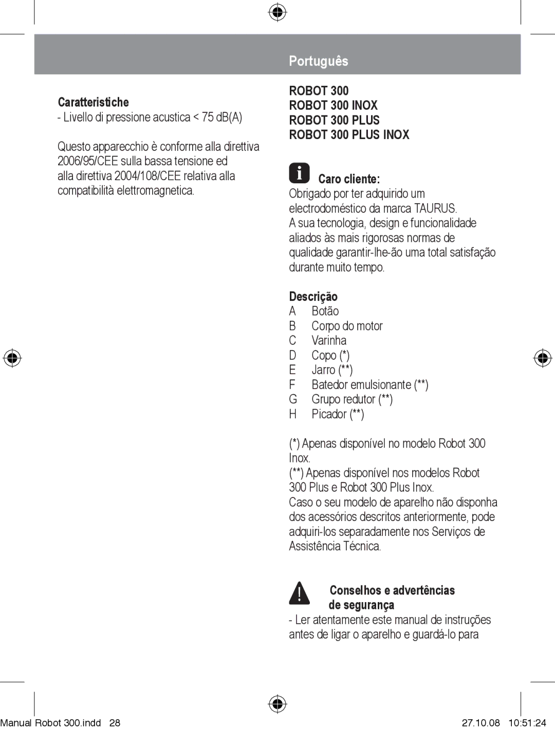 Taurus Group Robot 300 Inox, Robot 300 Plus Português, Caratteristiche, Livello di pressione acustica 75 dBA, Descrição 