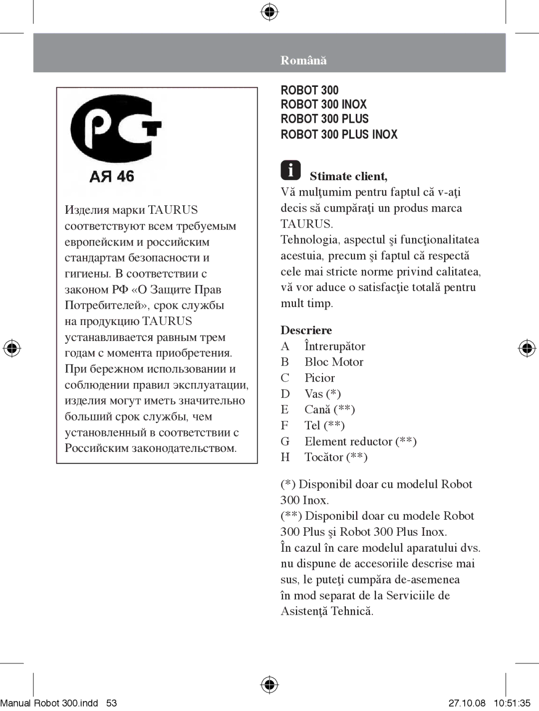 Taurus Group Robot 300 Plus manual Stimate client, Descriere, În mod separat de la Serviciile de Asistenţă Tehnică 