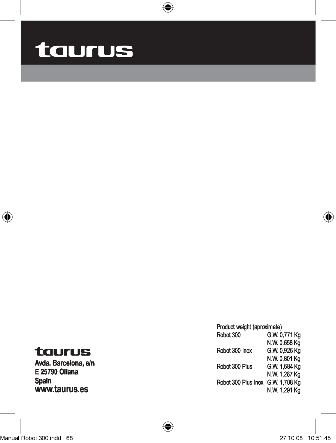 Taurus Group Robot 300 Plus Manual, Robot 300.indd, 27.10.08, G.W. 0,771 Kg, N.W. 0,658 Kg, G.W. 0,926 Kg, N.W. 0,801 Kg 