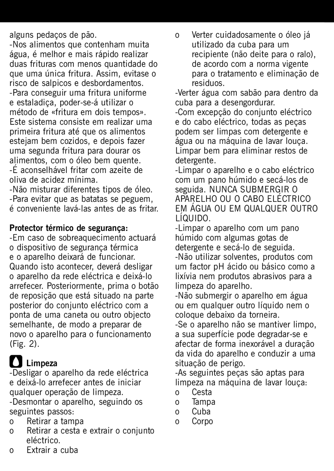 Taurus Group Star 3 Alguns pedaços de pão, Aconselhável fritar com azeite de oliva de acidez mínima, Limpeza, Residuos 