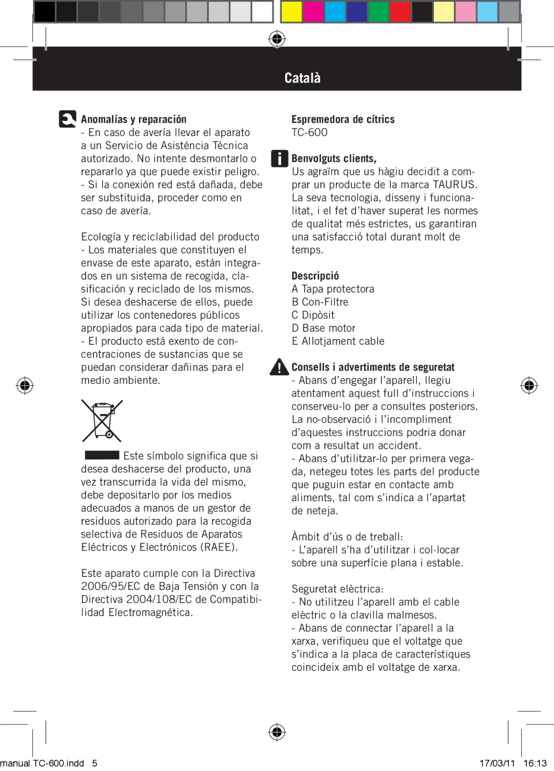 Taurus Group TC-600 Català, Anomalías y reparación, Benvolguts clients, Descripció, Consells i advertiments de seguretat 