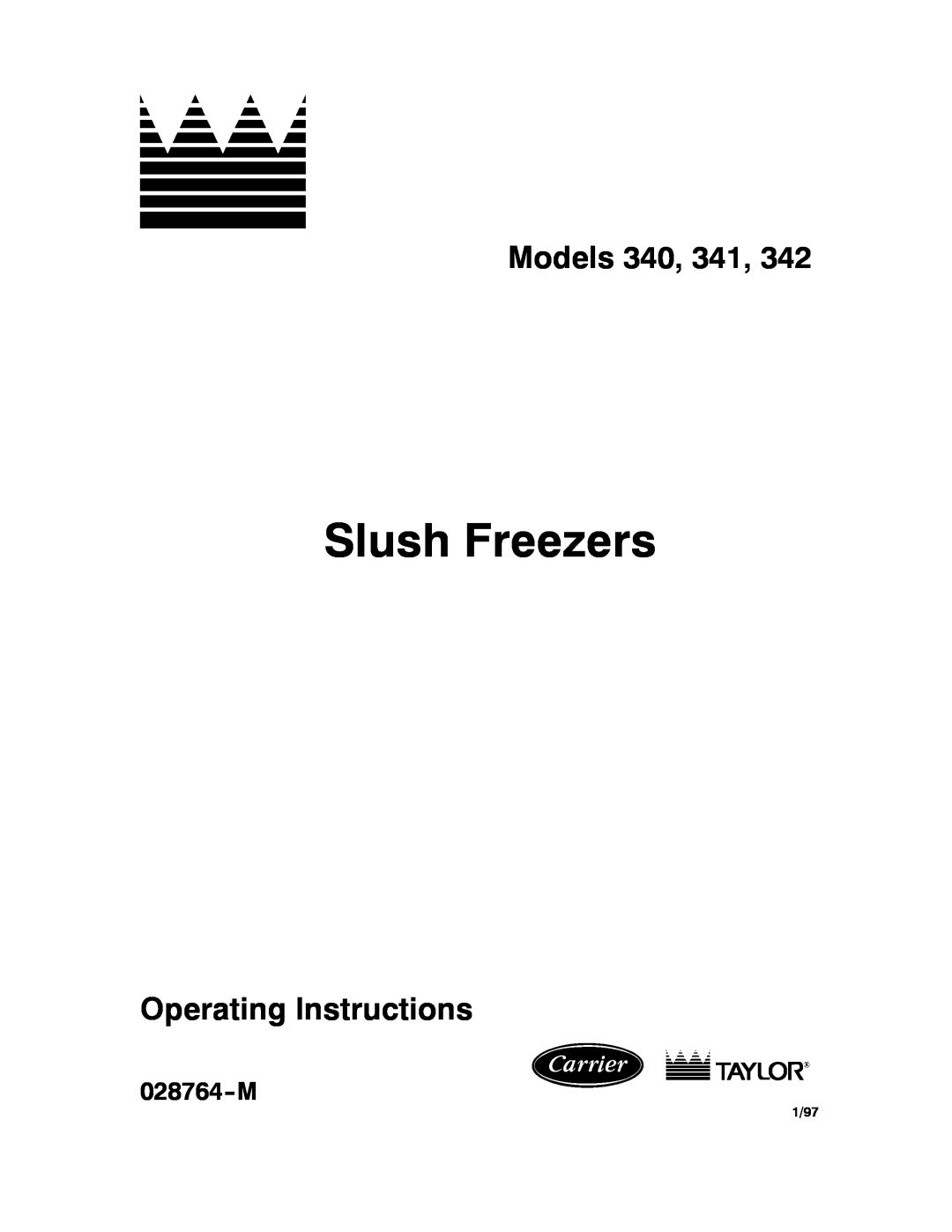Taylor 342, 341 manual Slush Freezers, Models 340, Operating Instructions, 028764-M, 1/97 