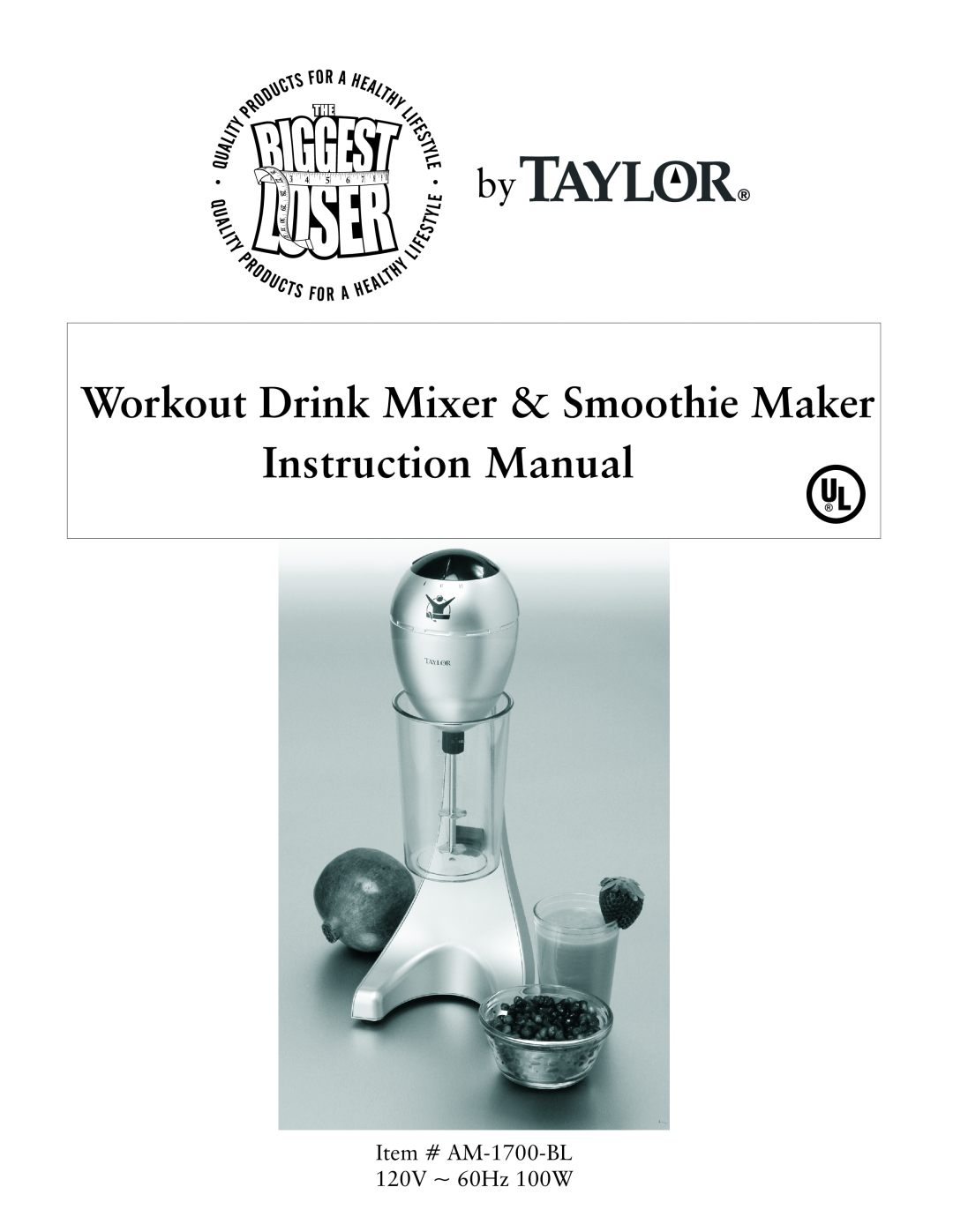 Taylor instruction manual Workout Drink Mixer & Smoothie Maker, Item # AM-1700-BL 120V ~ 60Hz 100W 