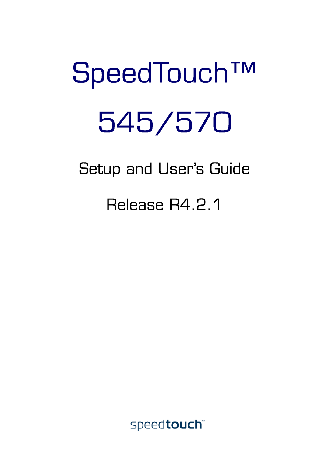 Technicolor - Thomson 545/570 manual SpeedTouch, Setup and User’s Guide Release R4.2.1 