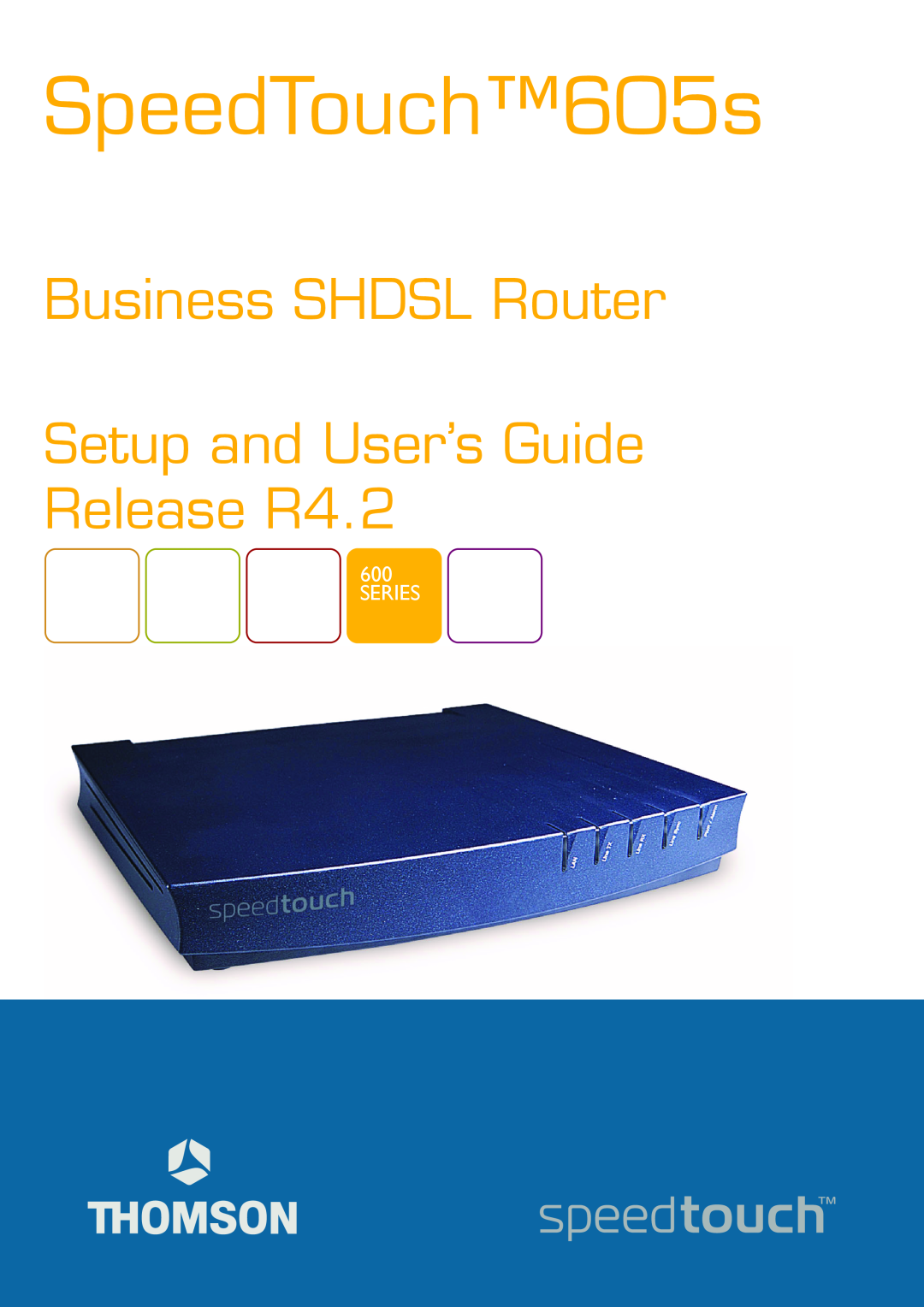 Technicolor - Thomson 605S manual Series, SpeedTouch605s, Business SHDSL Router Setup and User’s Guide Release R4.2 