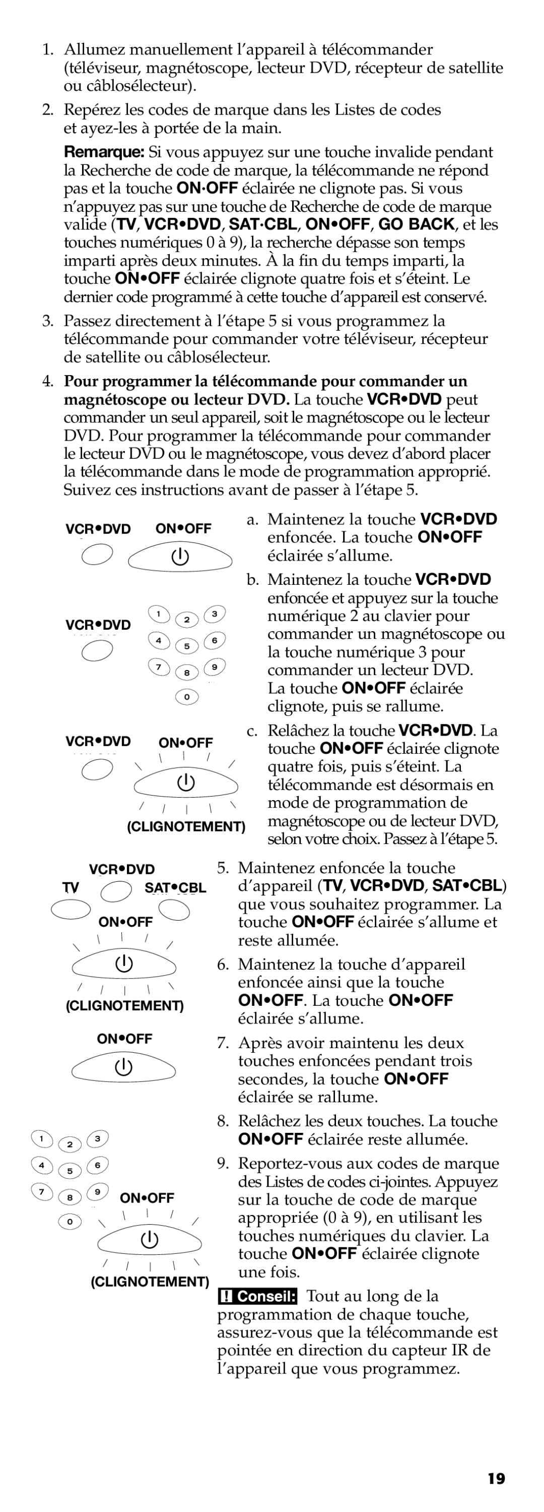 Technicolor - Thomson RCR311B manual Relâchez la touche VCRDVD. La 