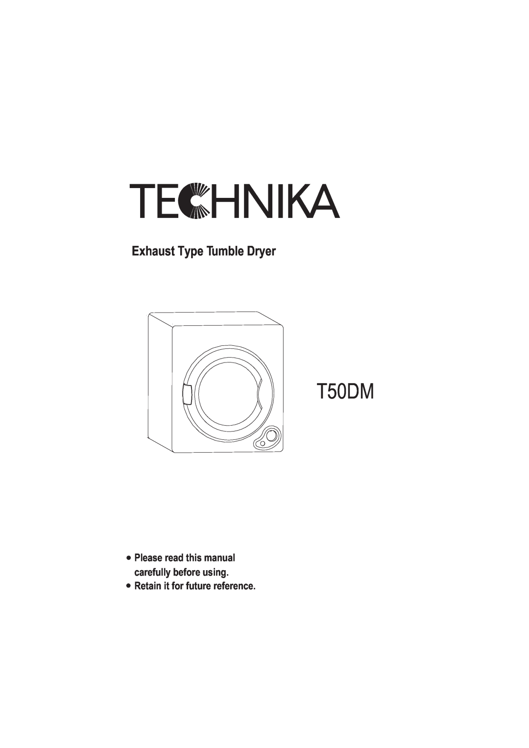 Technika T50DM manual Exhaust Type Tumble Dryer 