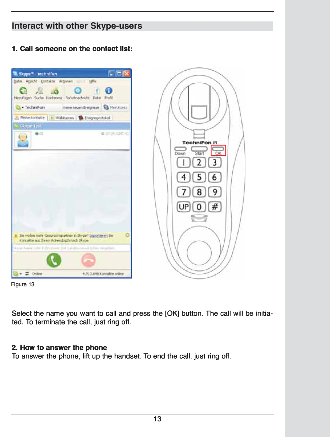 TechniSat i1 user manual Interact with other Skype-users, Call someone on the contact list, How to answer the phone 