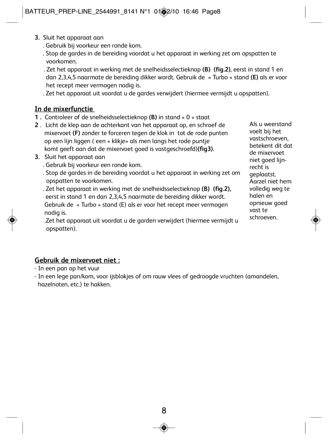 Tefal 814170 manual De mixerfunctie, Gebruik de mixervoet niet 