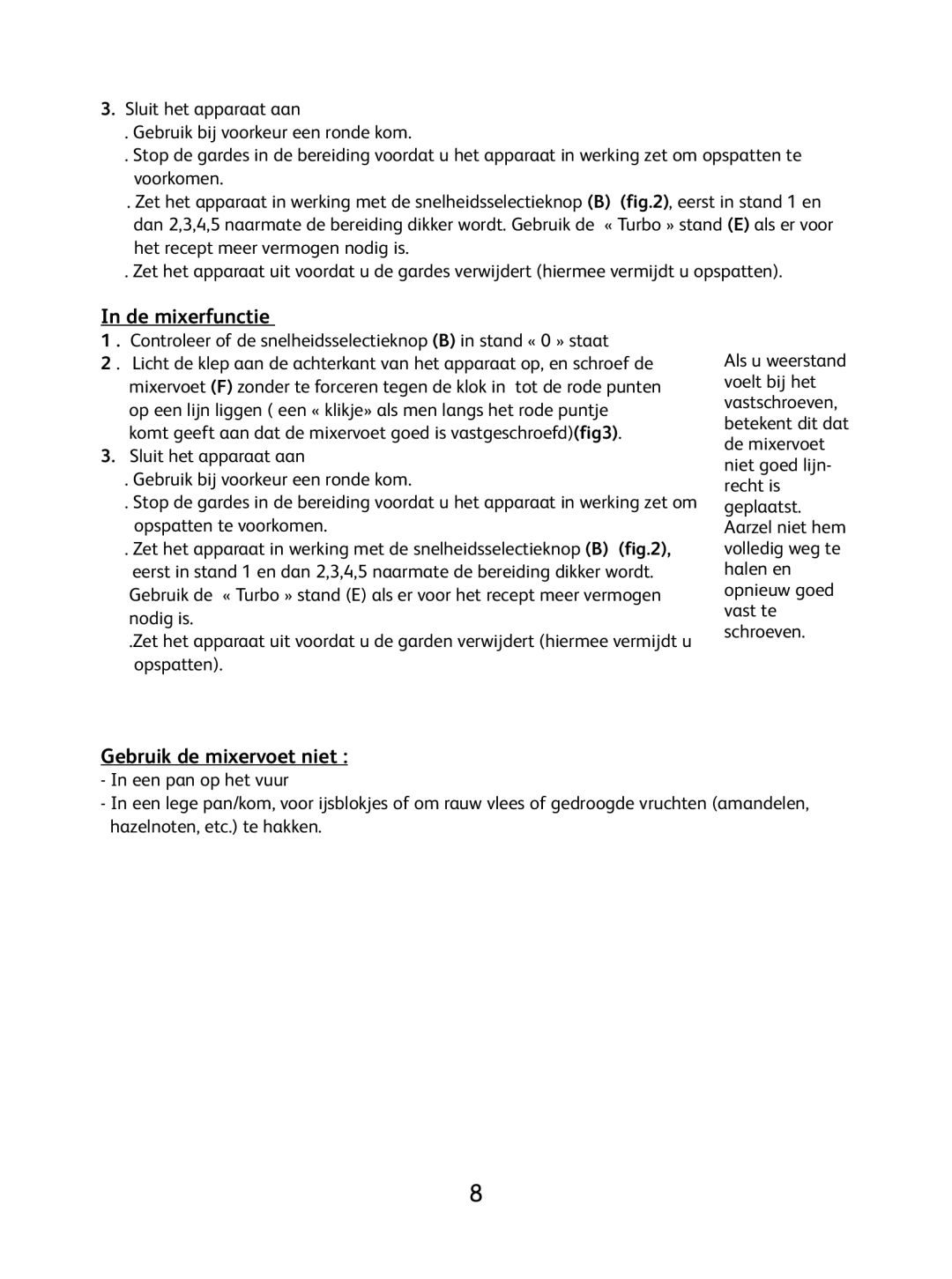 Tefal 8.14E+36 manual De mixerfunctie, Gebruik de mixervoet niet 