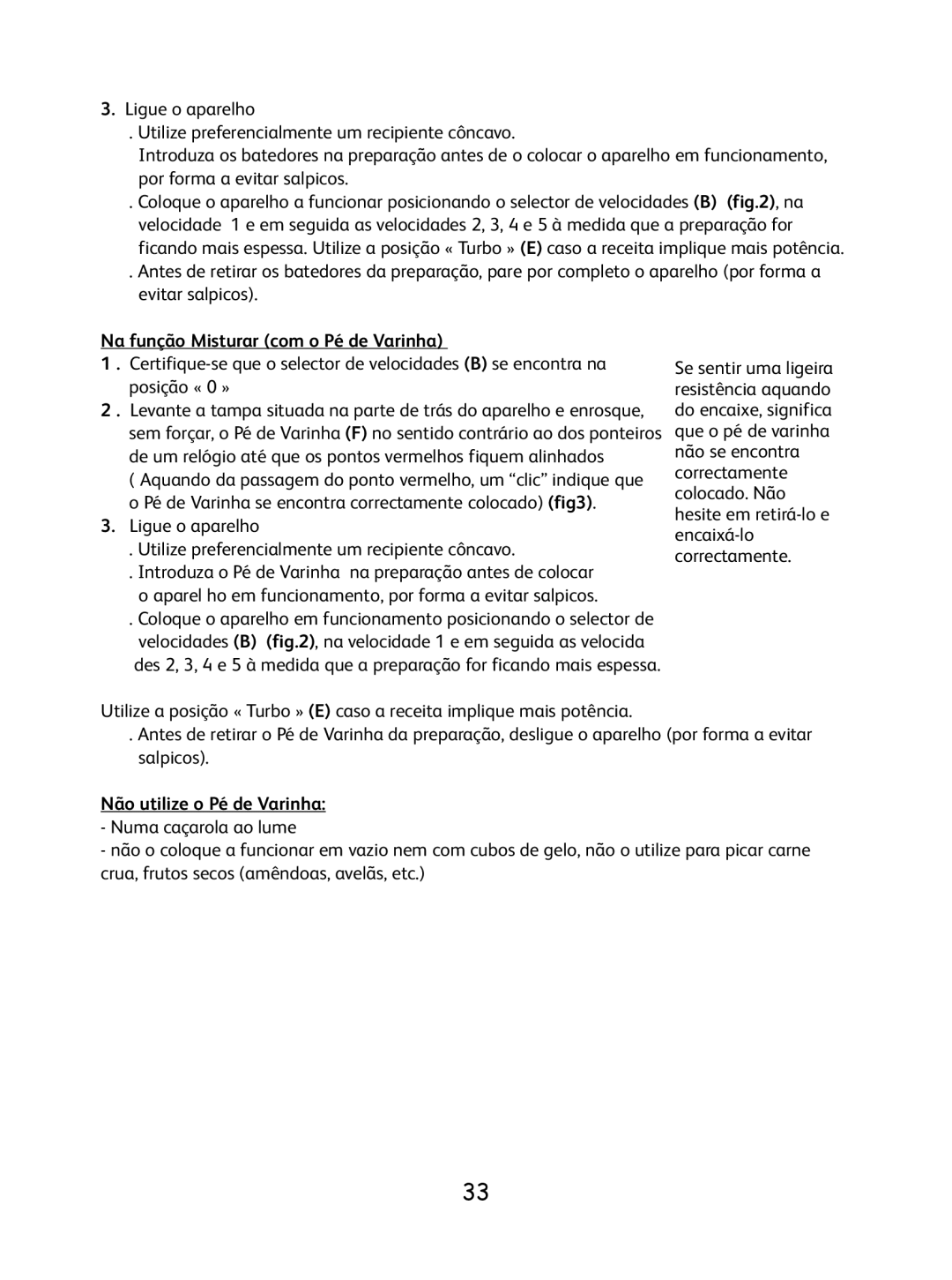 Tefal 8.14E+36 manual Na função Misturar com o Pé de Varinha, Não utilize o Pé de Varinha 