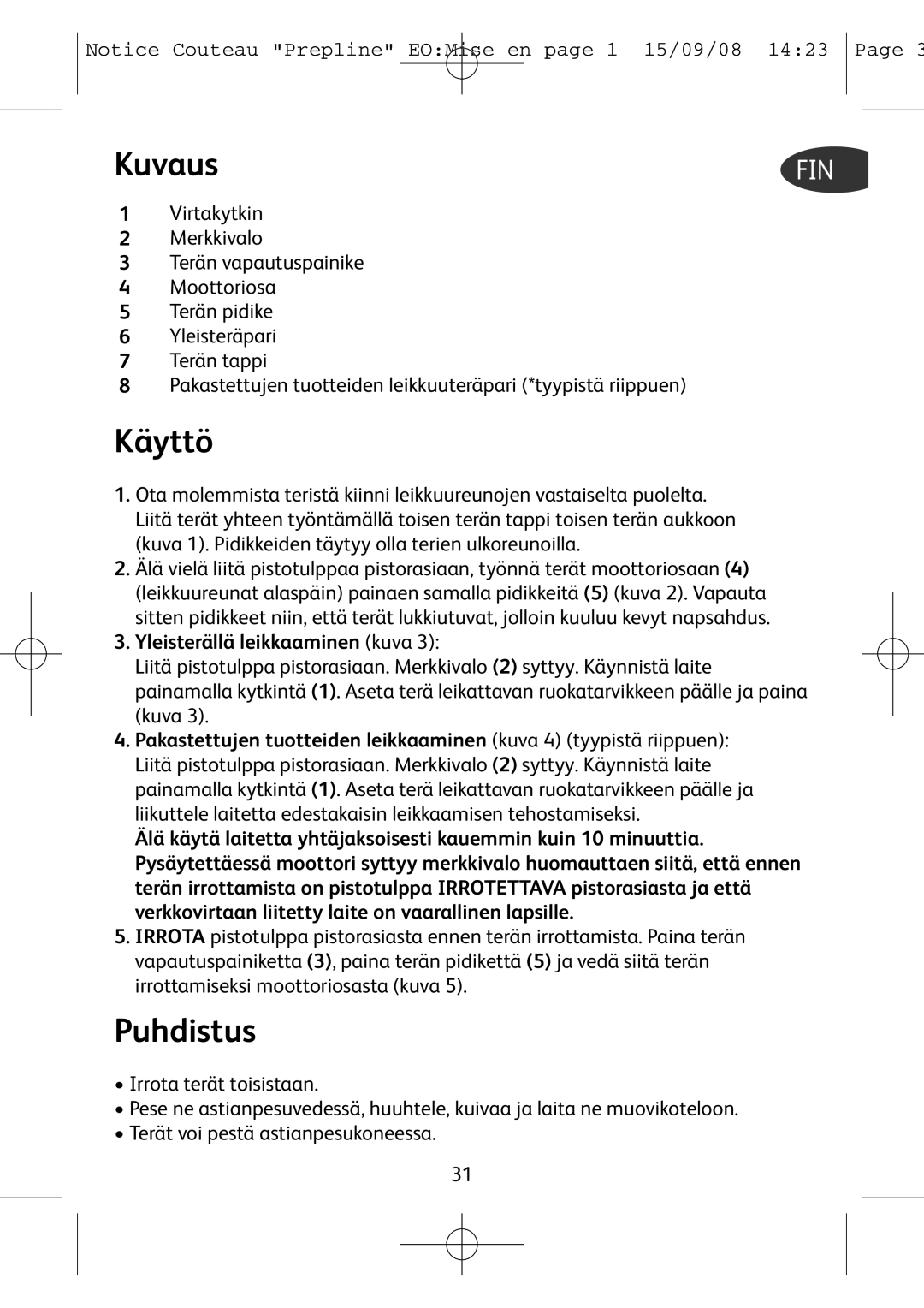 Tefal 852321 manual Kuvaus, Käyttö, Puhdistus, Yleisterällä leikkaaminen kuva 