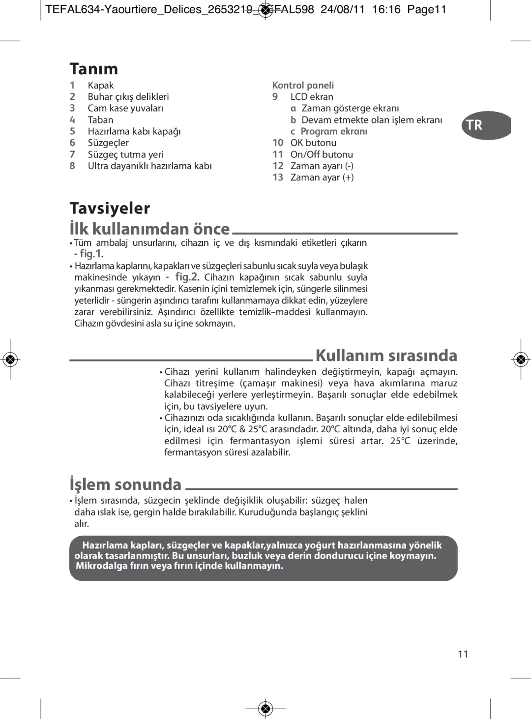 Tefal 887241, YG652825 manual Tanım, Tavsiyeler, İlk kullanımdan önce, Kullanım sırasında, İşlem sonunda 