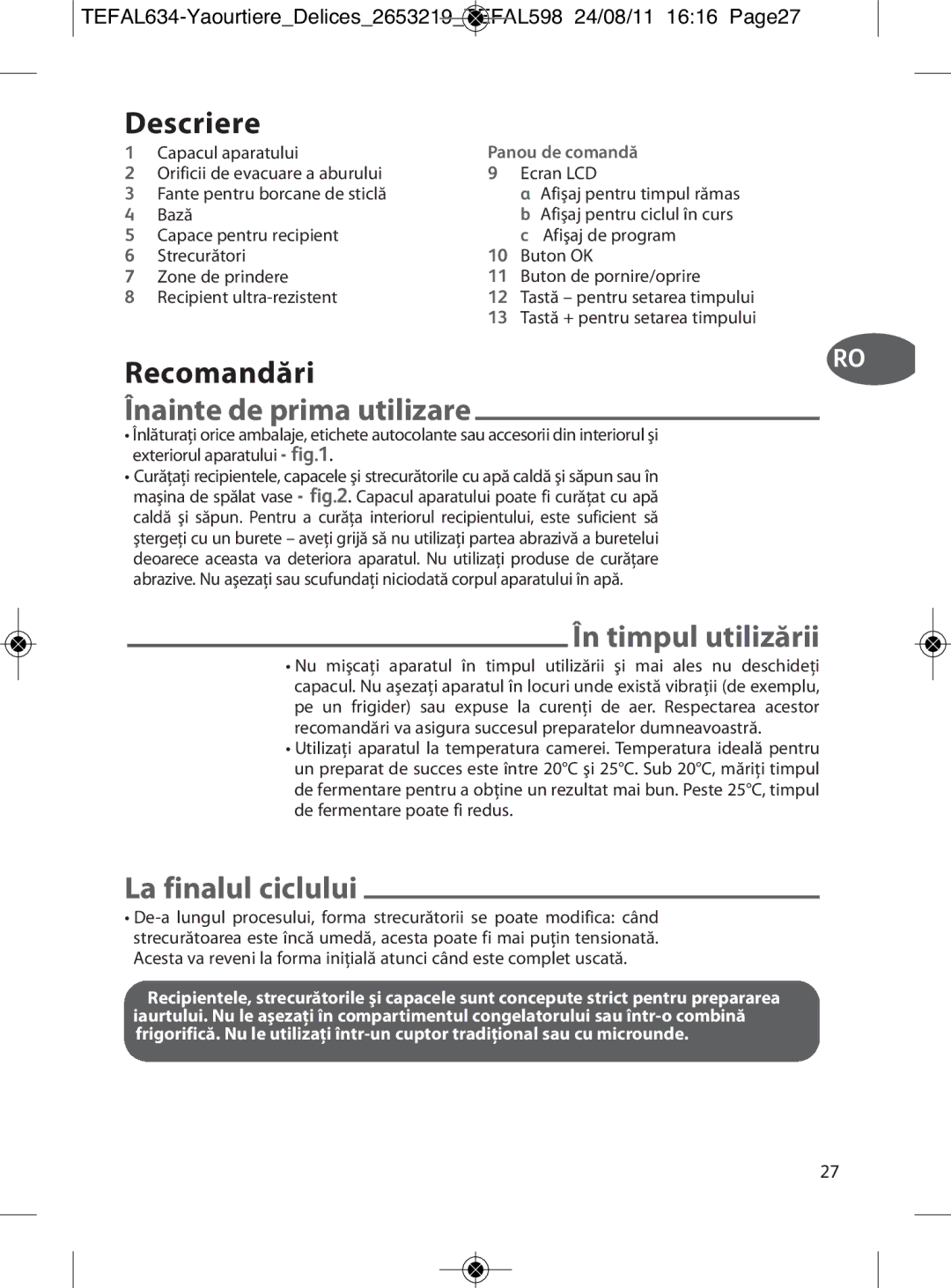 Tefal 887241, YG652825 manual Descriere, Recomandări, Înainte de prima utilizare, În timpul utilizării, La finalul ciclului 