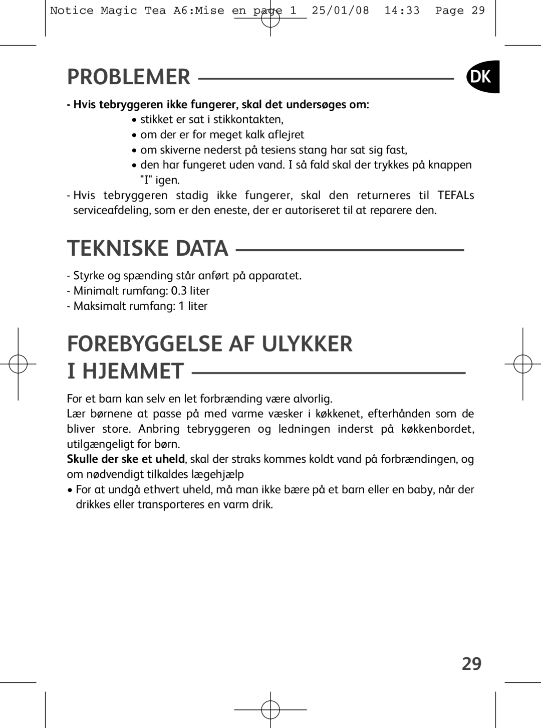 Tefal BJ100510 Tekniske Data, Forebyggelse AF Ulykker Hjemmet, Hvis tebryggeren ikke fungerer, skal det undersøges om 