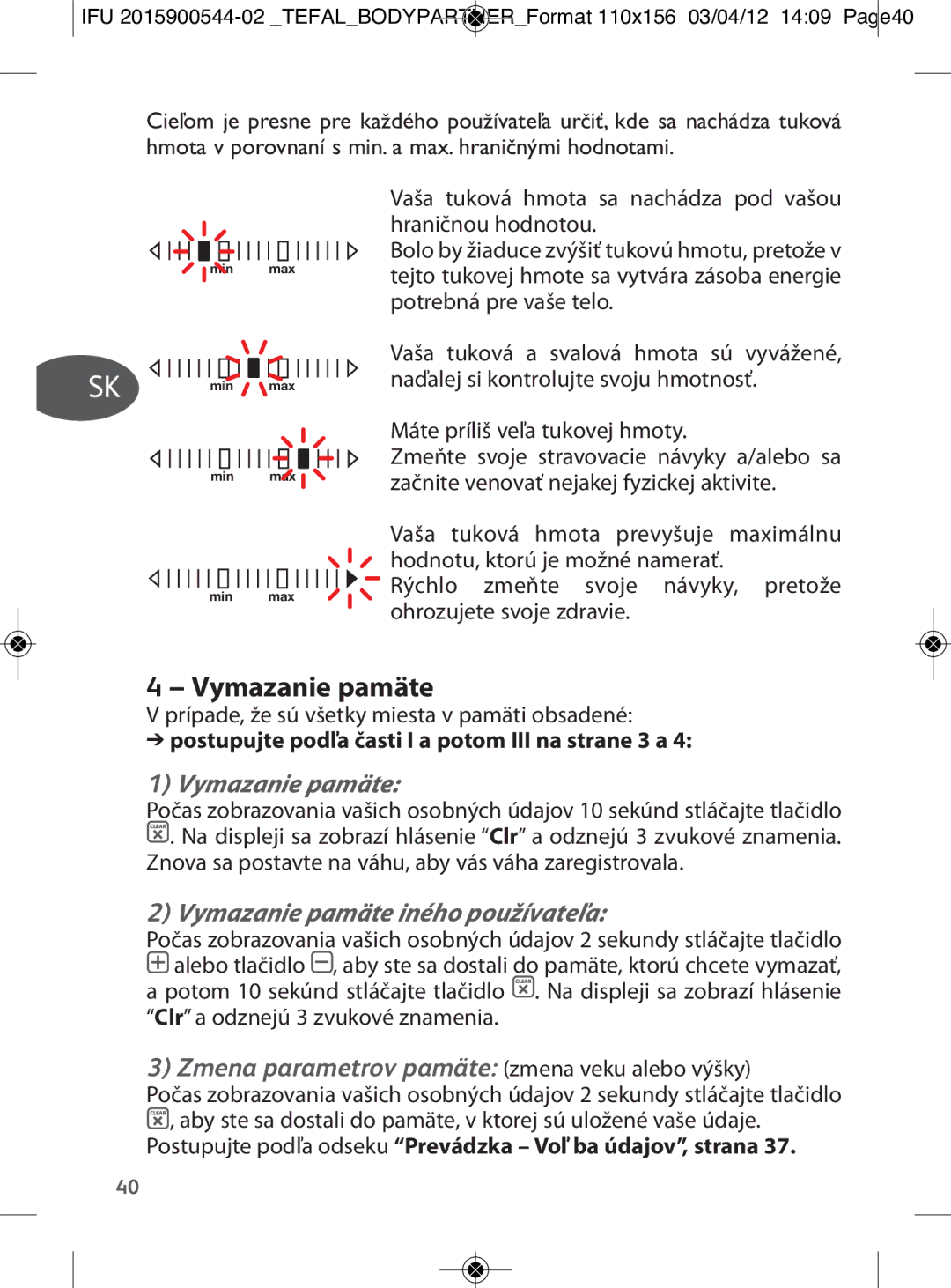 Tefal BM6000V0 manual Sk Ro Sr Hr Bg, Vymazanie pamäte, Postupujte podľa časti I a potom III na strane 3 a 