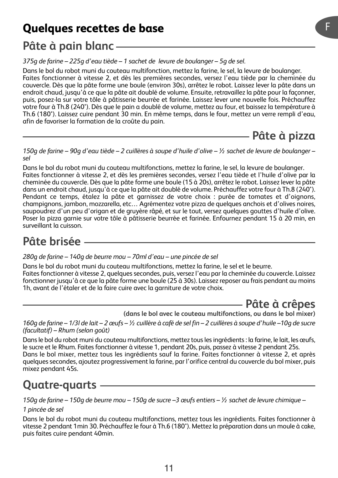 Tefal DO301EA2 manual Quelques recettes de base, Pâte à pain blanc, Pâte à pizza, Pâte brisée, Pâte à crêpes, Quatre-quarts 