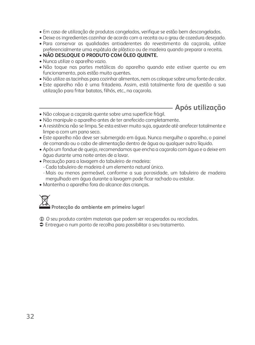 Tefal EF351416 Após utilização, NÃO Desloque O Produto COM Óleo Quente, Mantenha o aparelho fora do alcance das crianças 