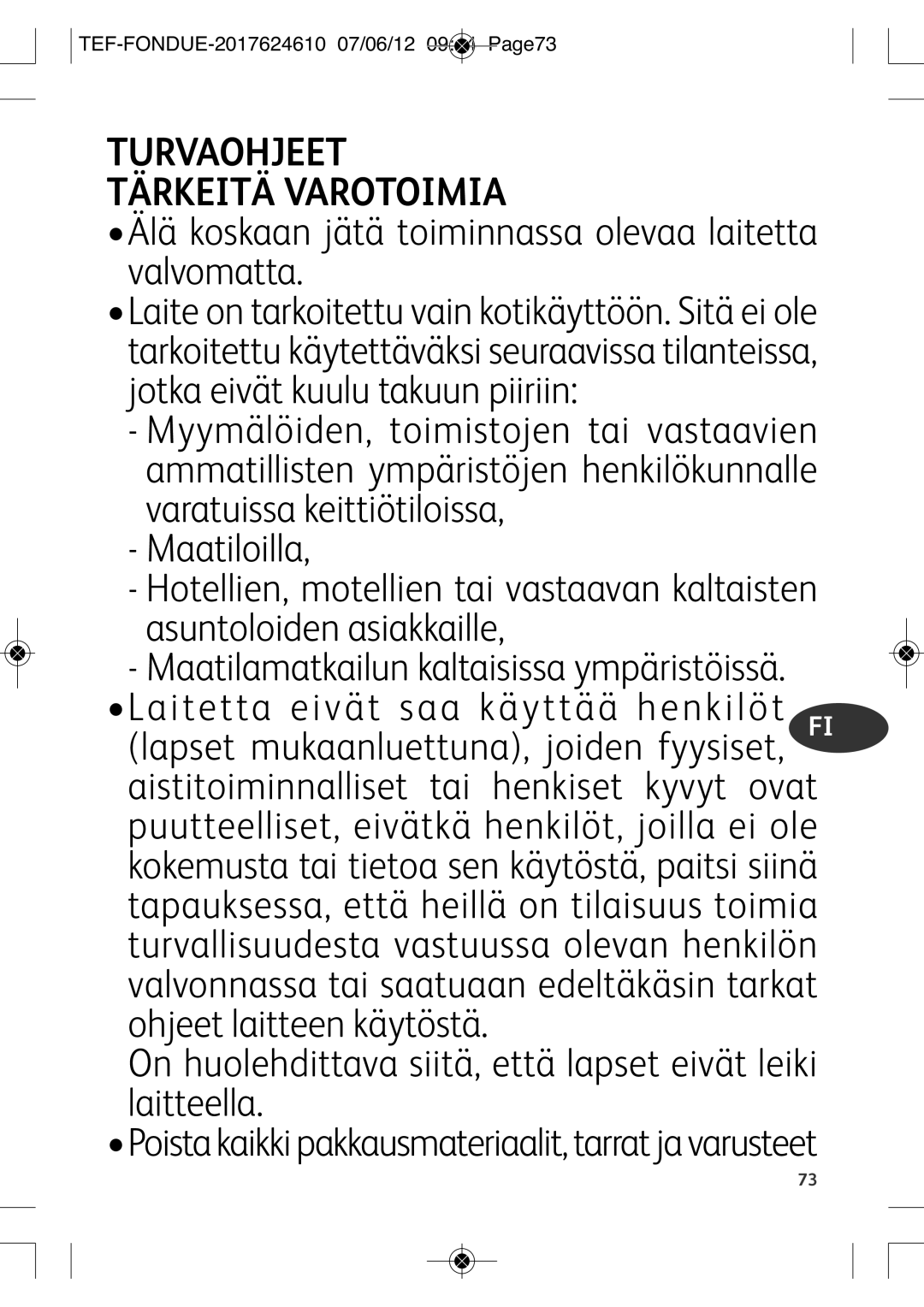 Tefal EF352116 manual Älä koskaan jätä toiminnassa olevaa laitetta valvomatta, TEF-FONDUE-2017624610 07/06/12 0944 PAGE73 