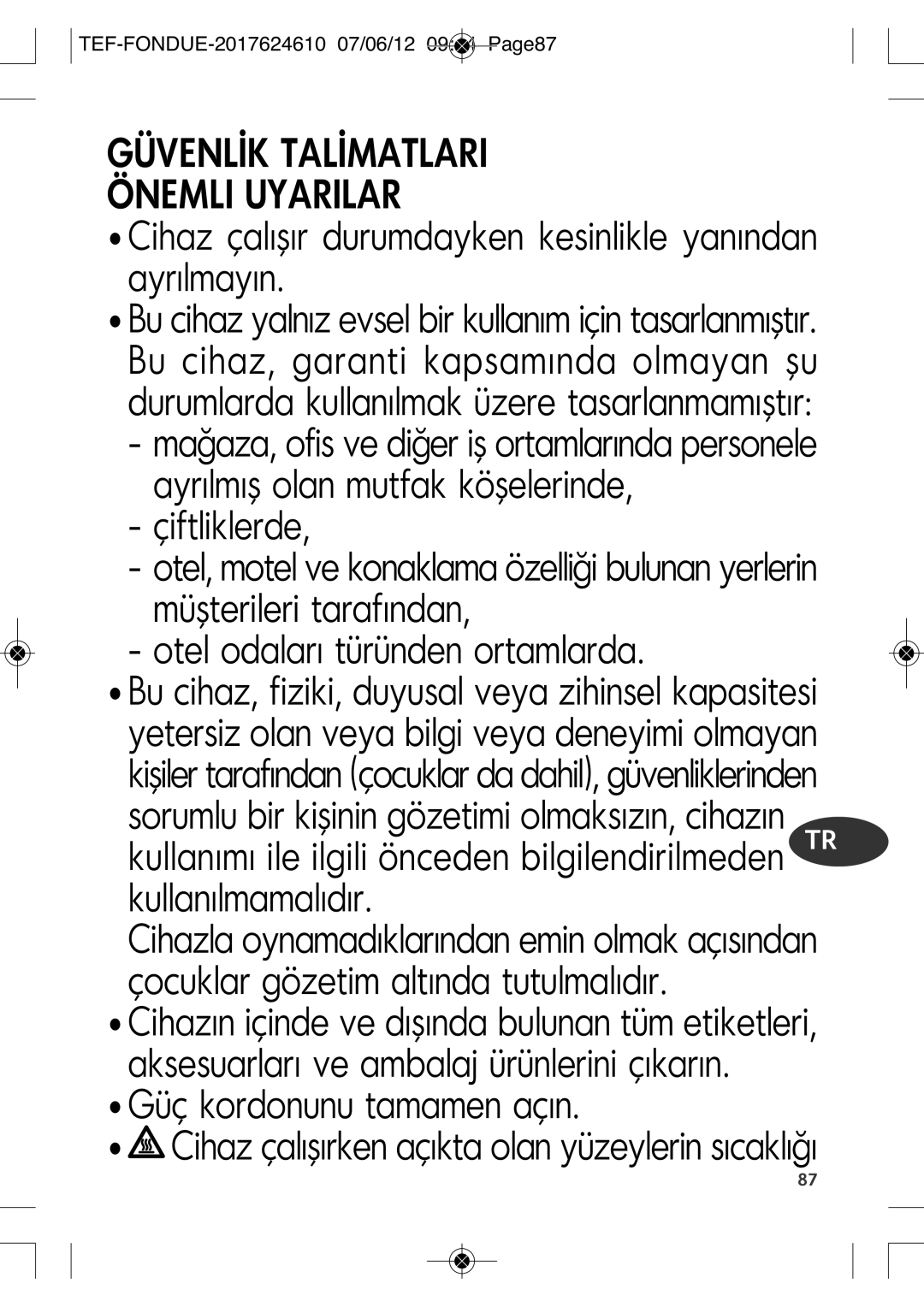 Tefal EF352116 manual Cihaz çalışır durumdayken kesinlikle yanından ayrılmayın, Güç kordonunu tamamen açın 