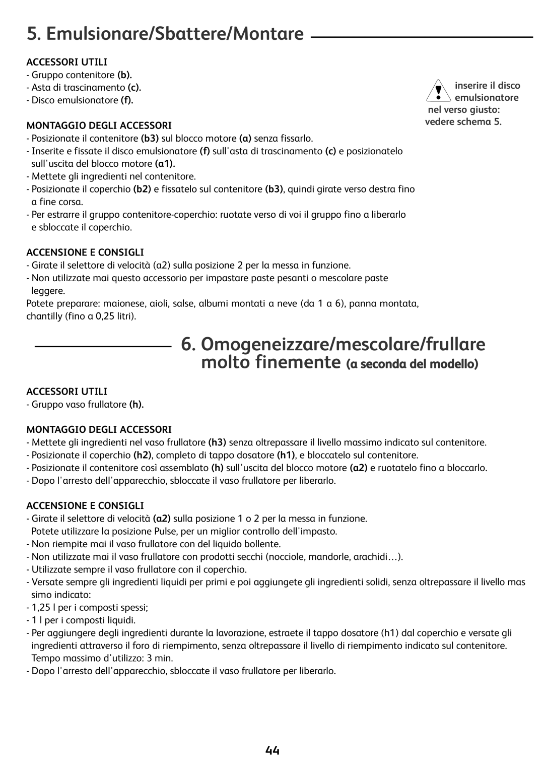 Tefal FP413DB1 manual Emulsionare/Sbattere/Montare, Omogeneizzare/mescolare/frullare, Molto finemente a seconda del modello 