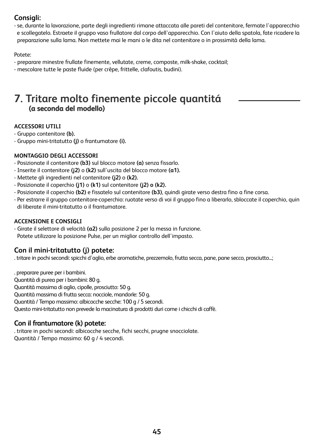 Tefal FP4111B7 Tritare molto finemente piccole quantitá, Consigli, Seconda del modello, Con il mini-tritatutto j potete 