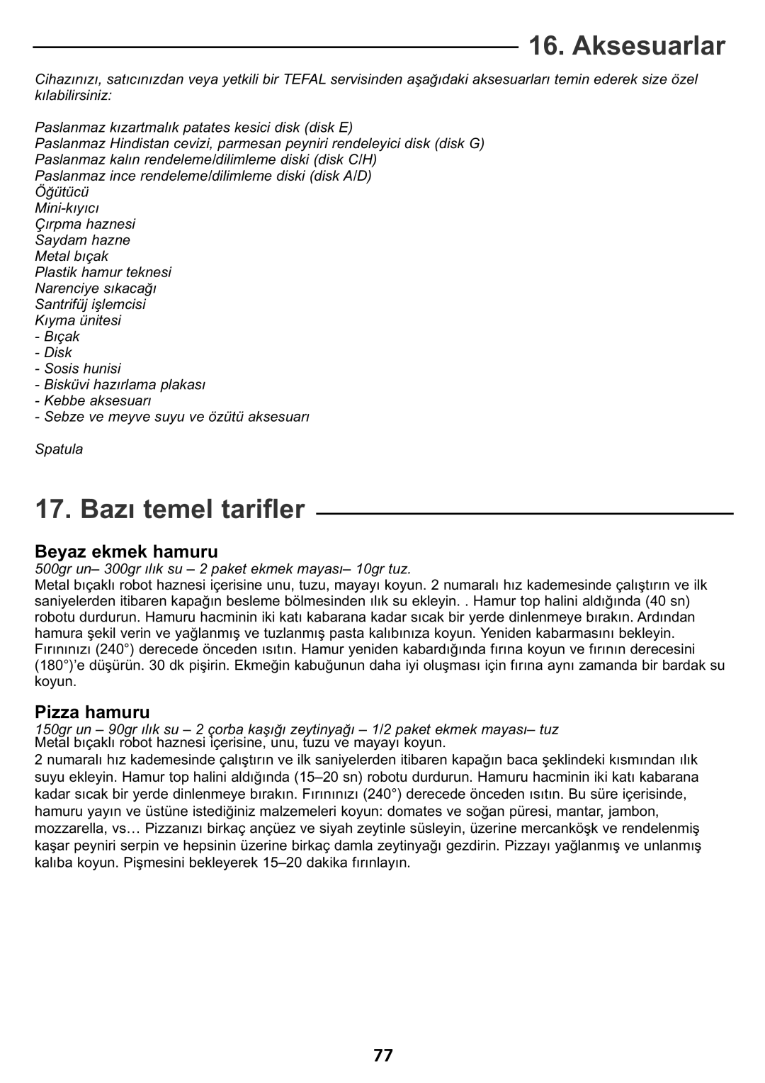 Tefal FP413DB1, FP4111AE, FP4121AA, FP412111, FP4111B1 Aksesuarlar, Bazı temel tarifler, Beyaz ekmek hamuru, Pizza hamuru 