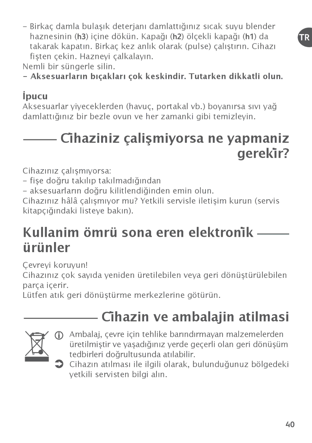 Tefal FP4111B4, FP4111AJ Ci̇haziniz çalişmiyorsa ne yapmaniz gereki̇r?, Kullanim ömrü sona eren elektroni̇k ürünler, İpucu 