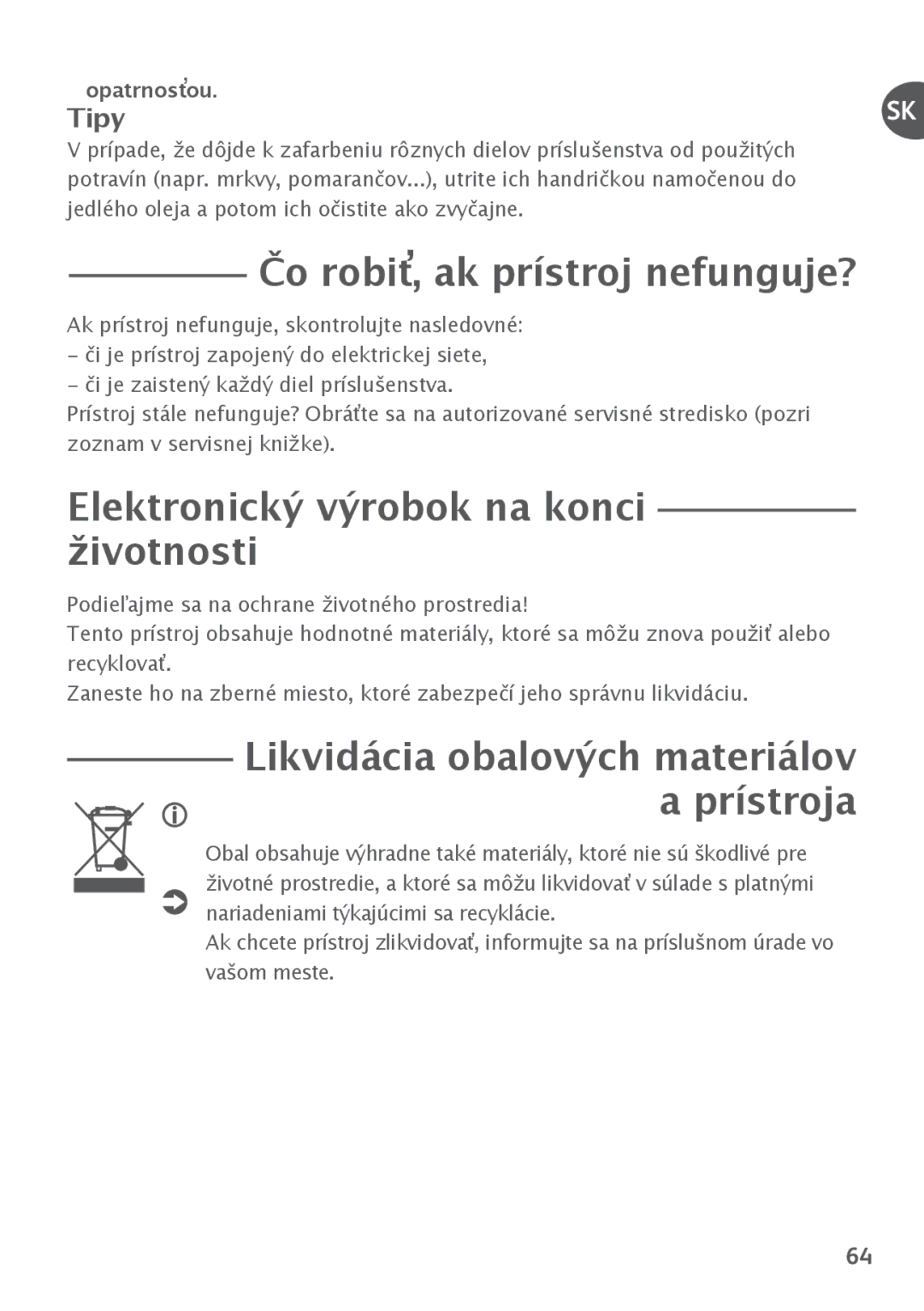 Tefal FP4111AJ, FP4111B4, FP4121B4, FP4101A7 manual Čo robiť, ak prístroj nefunguje?, Elektronický výrobok na konci životnosti 