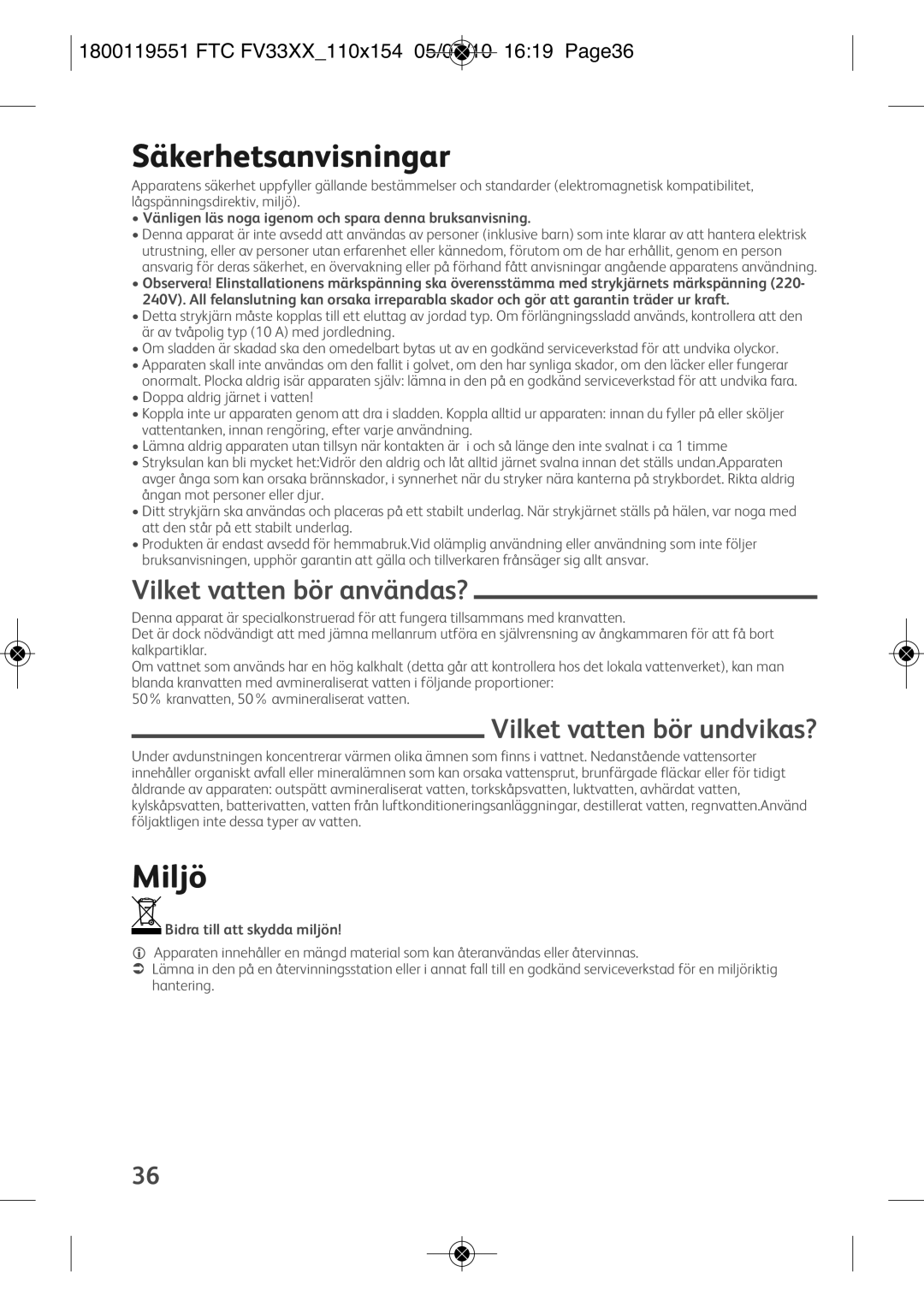 Tefal FV3303G0, FV3303E2, FV3303E1 Säkerhetsanvisningar, Miljö, Vilket vatten bör användas?, Vilket vatten bör undvikas? 