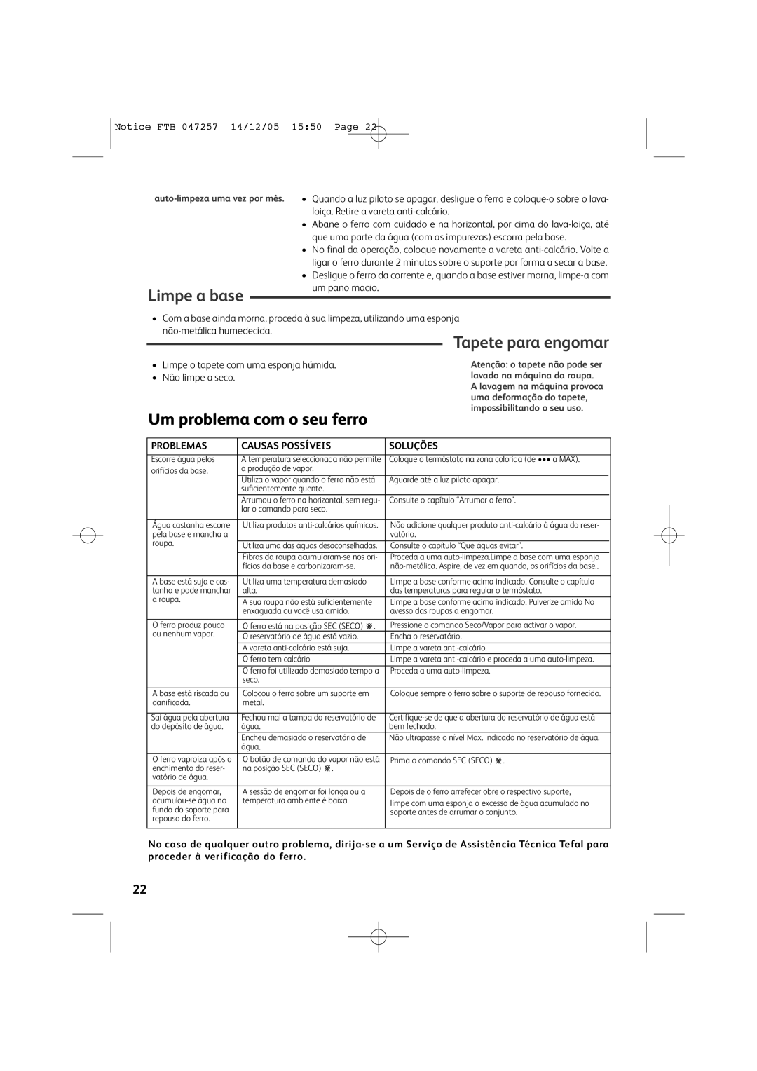 Tefal FV6050G0 manual Limpe a base, Tapete para engomar, Um problema com o seu ferro, Problemas Causas Possíveis Soluções 